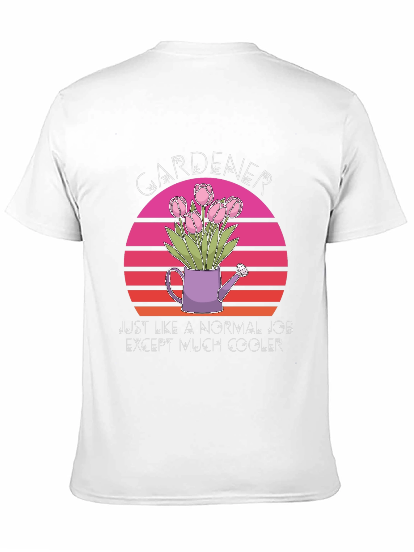 Gardener T-Shirt: Much Cooler Job