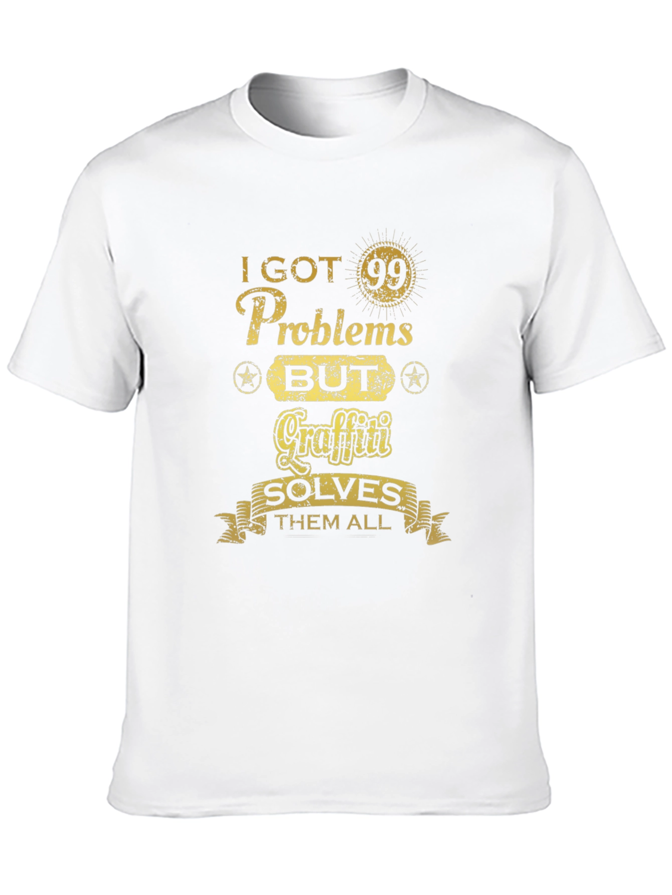 I Got 99 Problems But Graffiti T-Shirt