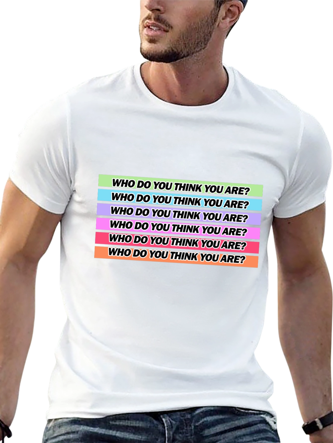 Who Do You Think You Are? T-Shirt