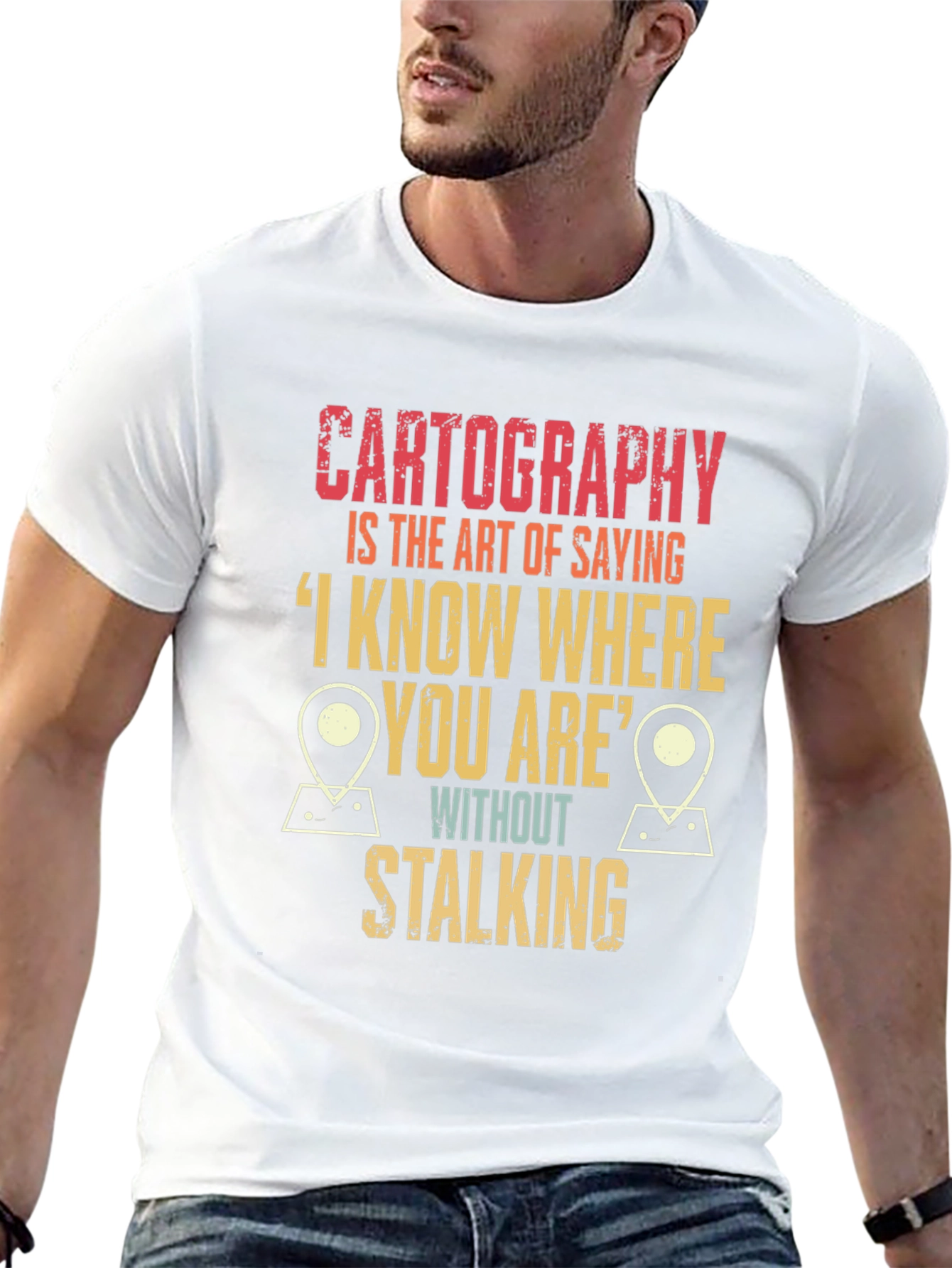 Cartography Humor T-Shirt: I Know Where You Are!