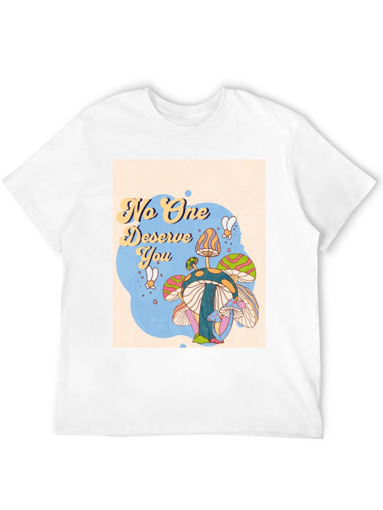No One Deserves You Mushroom Graphic Tee