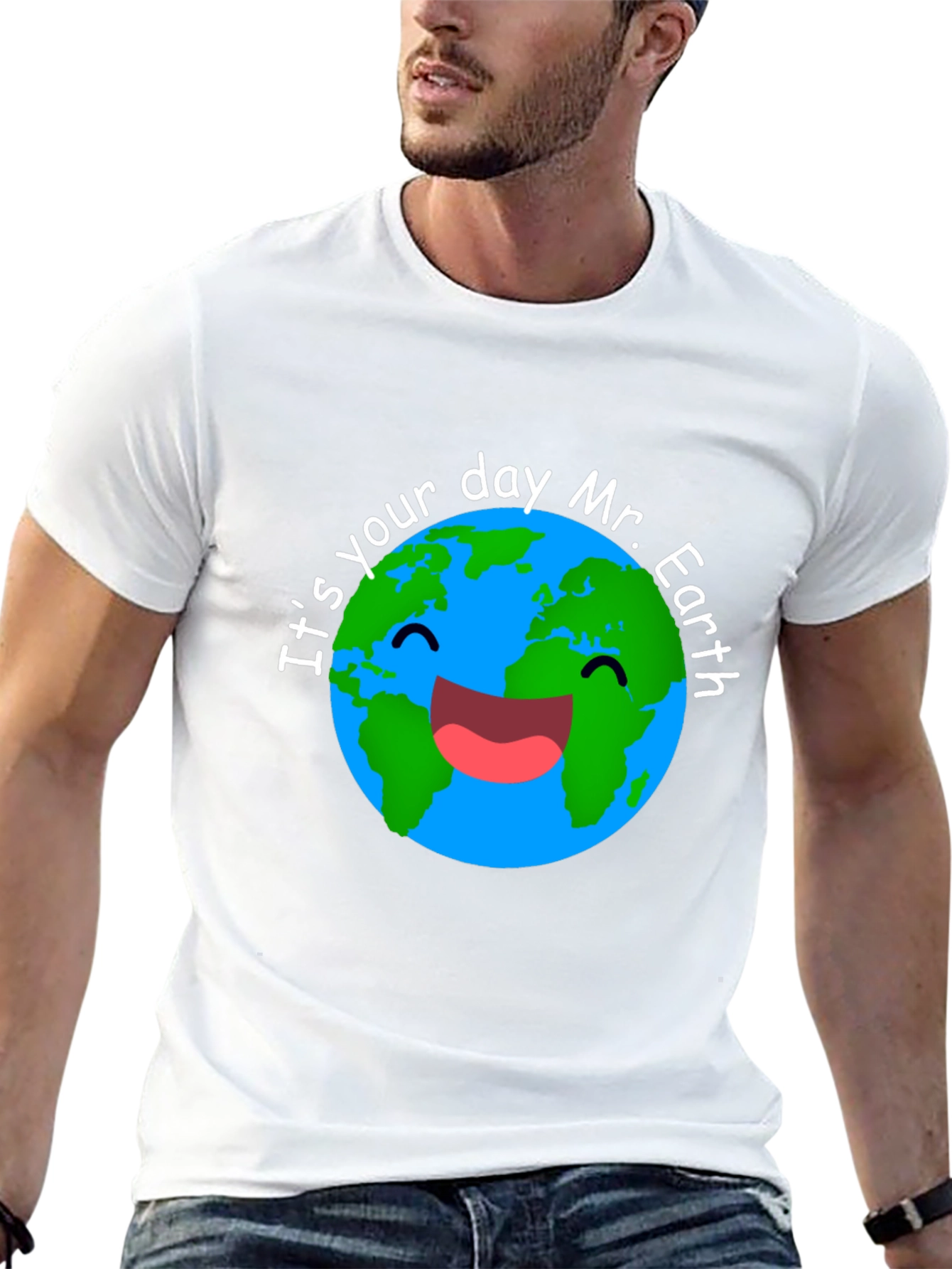 Its Your Day Mr. Earth T-Shirt