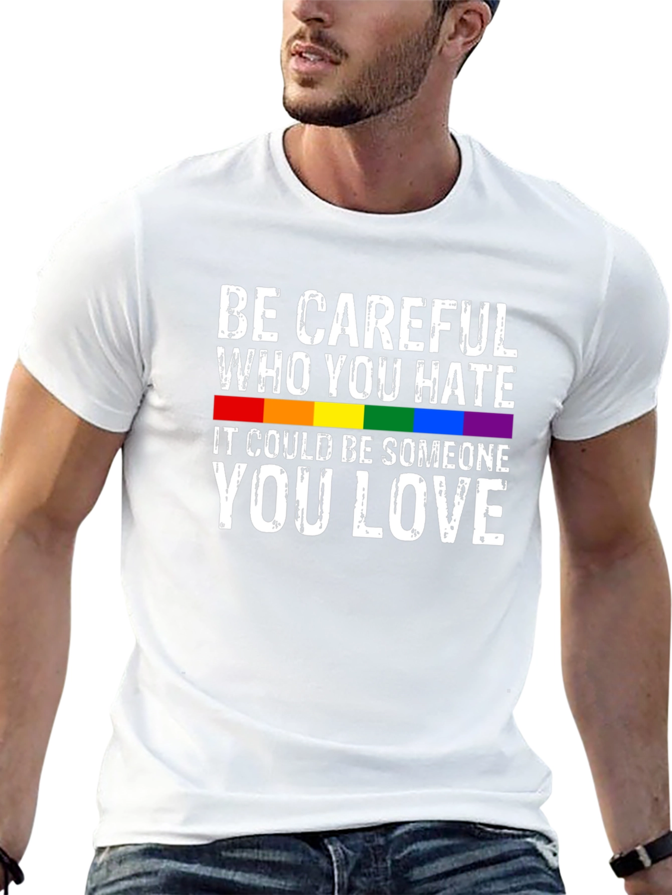 Be Careful Who You Hate LGBTQ+ T-Shirt