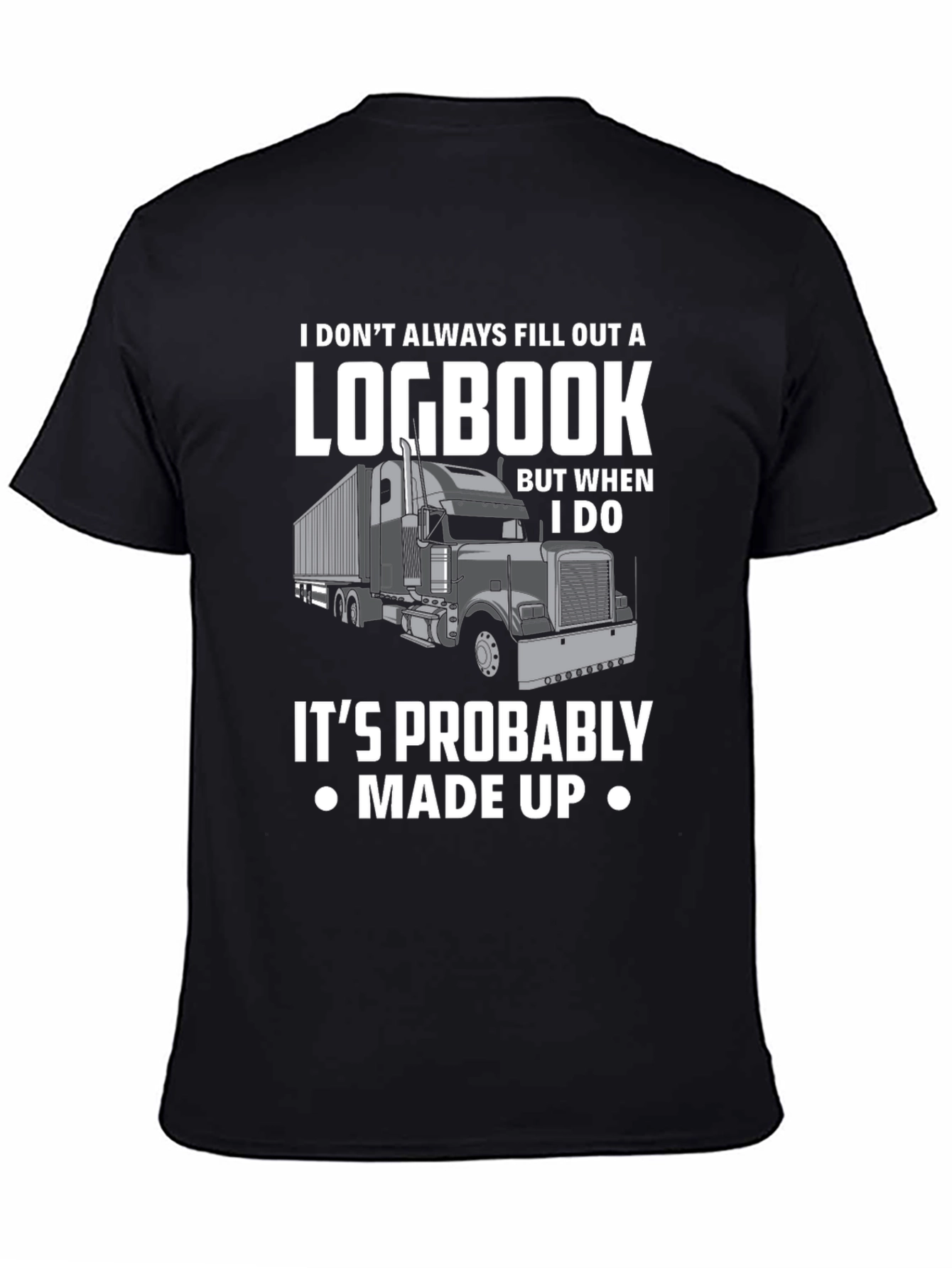 Funny Trucker Logbook T-Shirt - Made Up