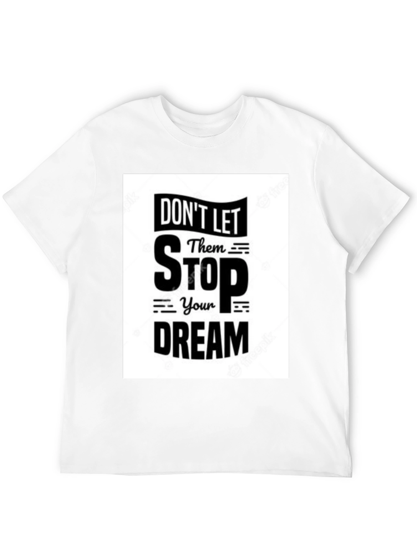 Dont Let Them Stop Your Dream T-Shirt
