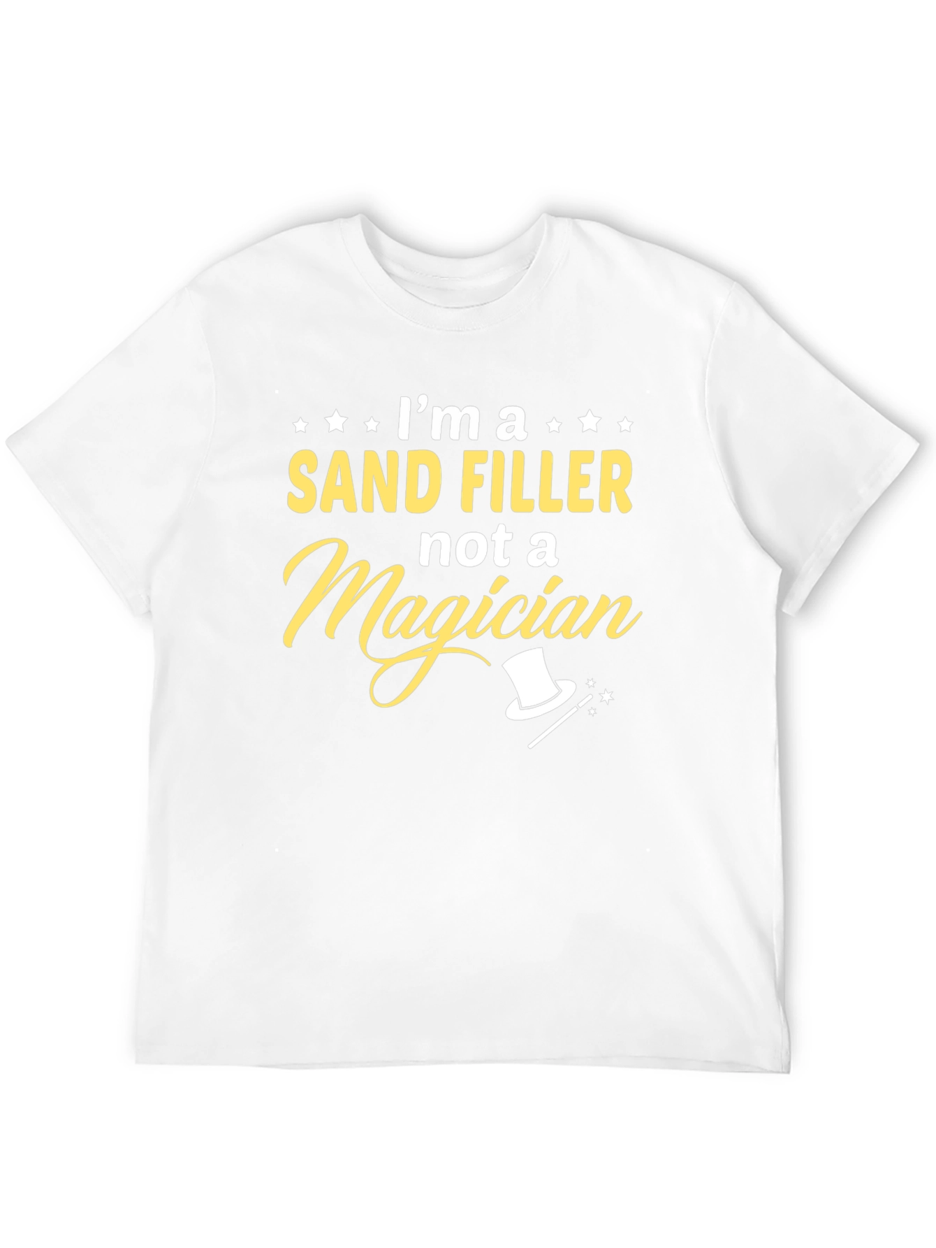 Im a Sand Filler T-Shirt Funny Job Tee