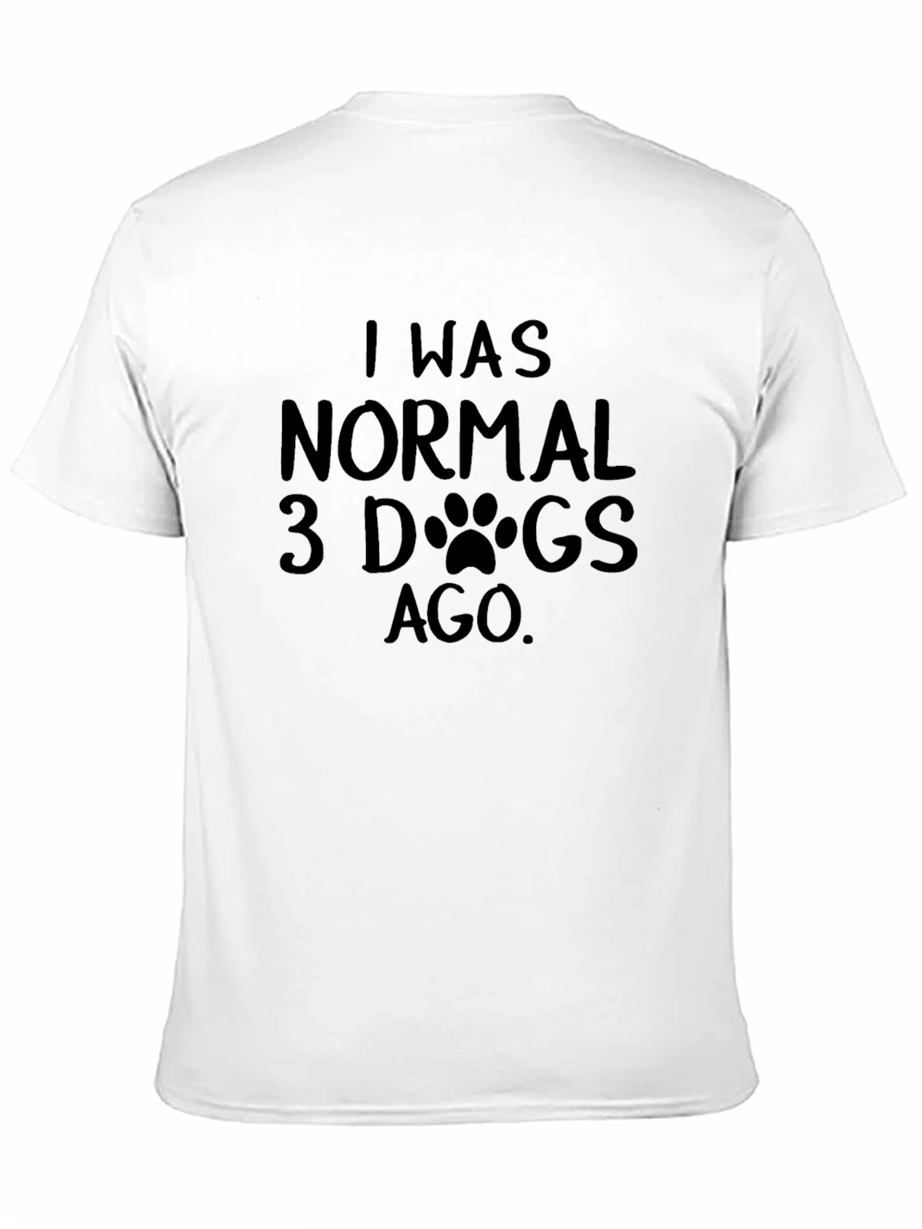 I Was Normal 3 Dogs Ago Black T-Shirt