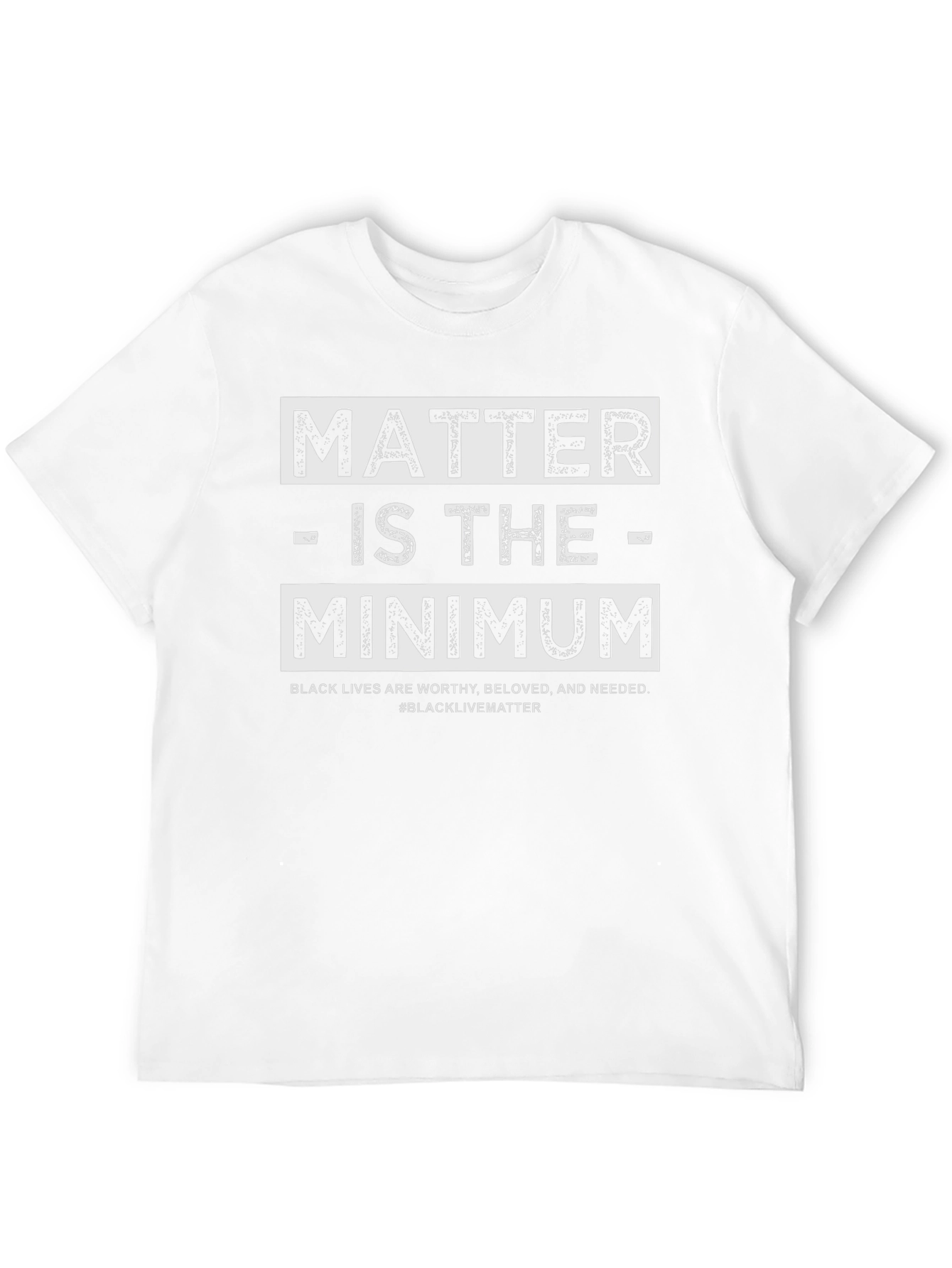 Black Lives Matter T-Shirt - Matter is the Minimum