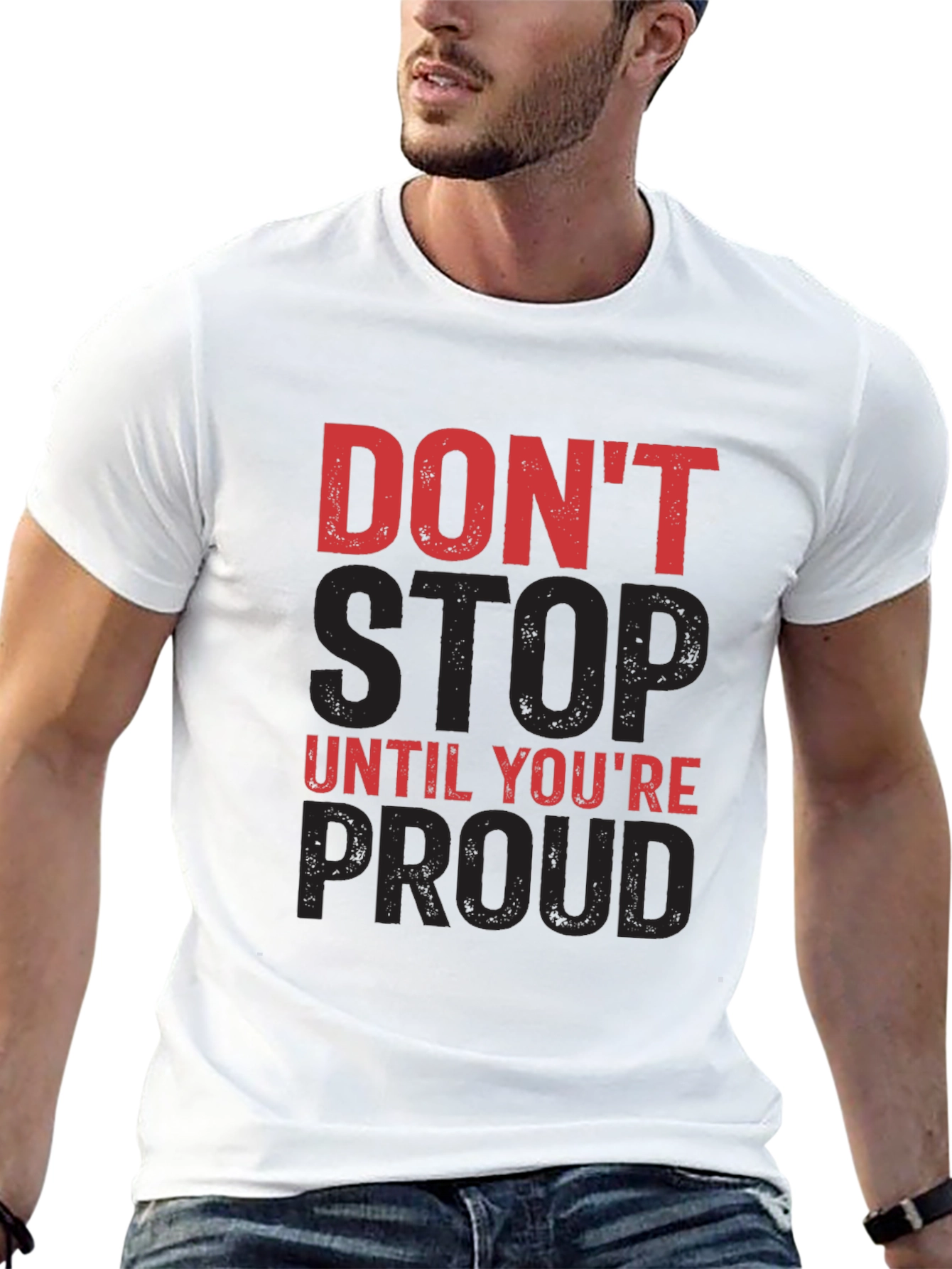 Motivational Dont Stop Until Youre Proud Graphic Tee