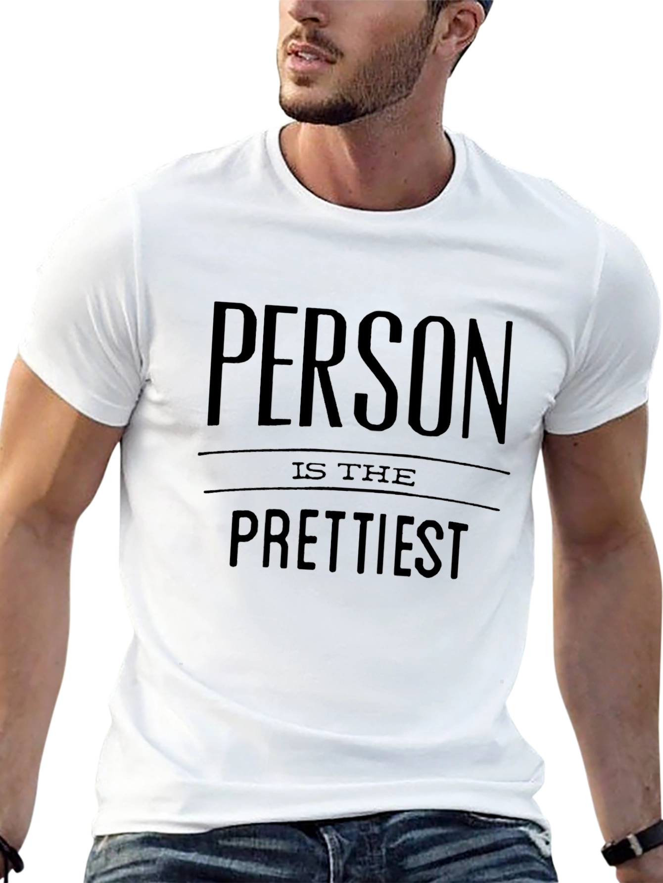 Person is the Prettiest T-Shirt