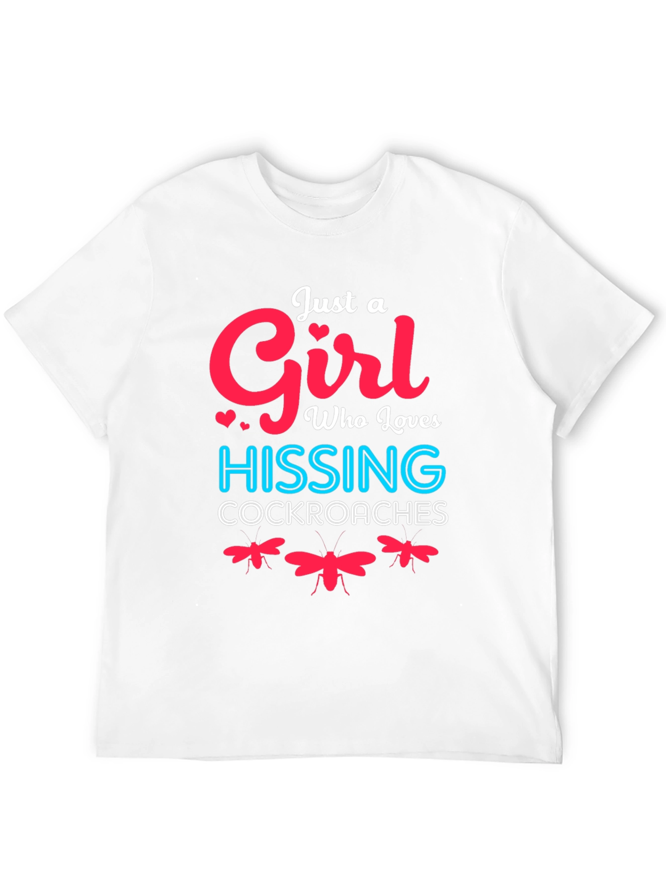 Just A Girl Who Loves Hissing Cockroaches T-Shirt