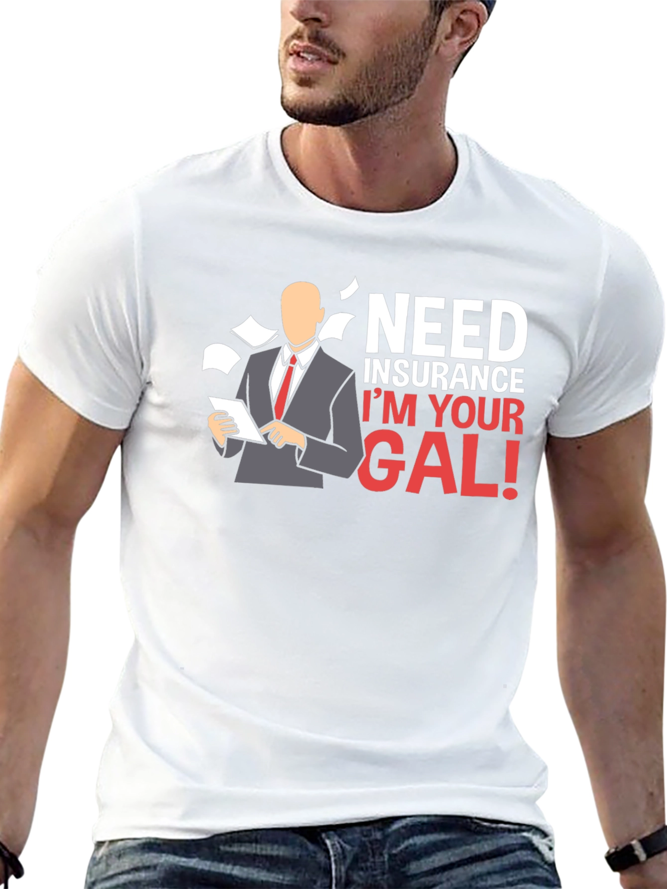Need Insurance? Im Your Gal! T-Shirt