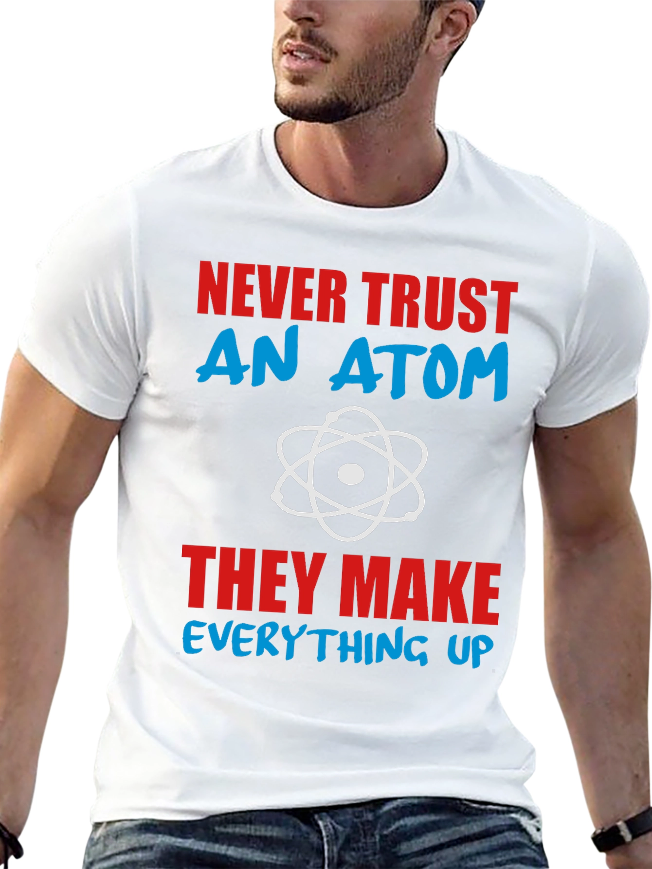 Never Trust An Atom Graphic Tee