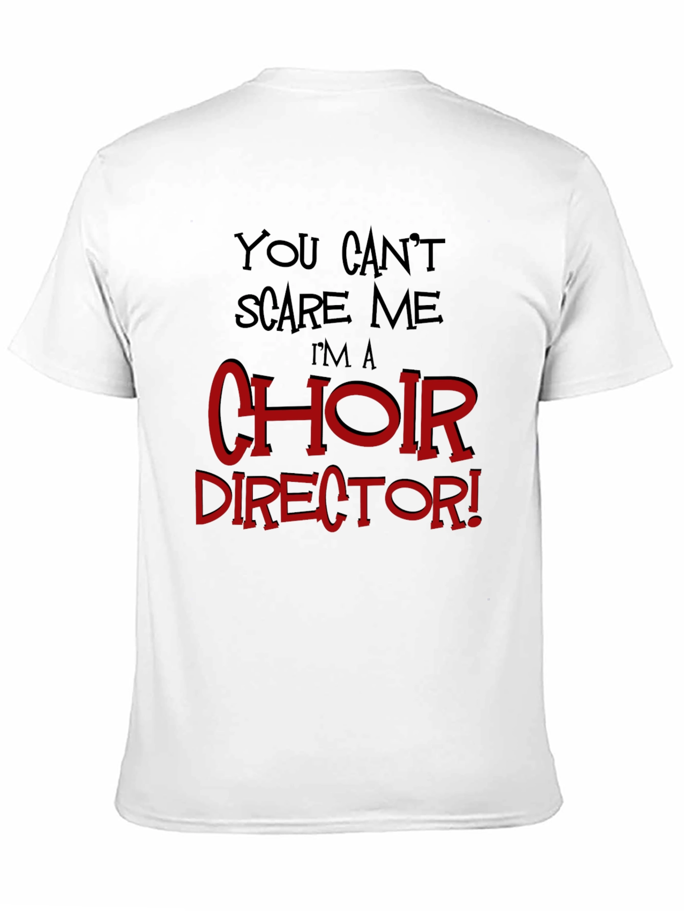 Choir Director T-Shirt - Funny Music Teacher Tee