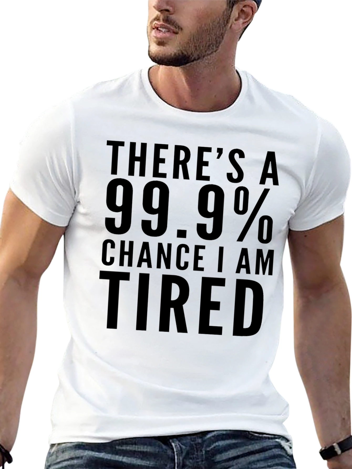Funny Tired T-Shirt - 99.9% Chance I Am Tired