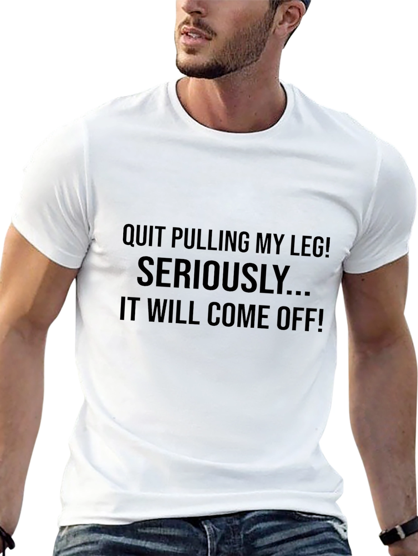 Funny Quit Pulling My Leg! Graphic T-Shirt