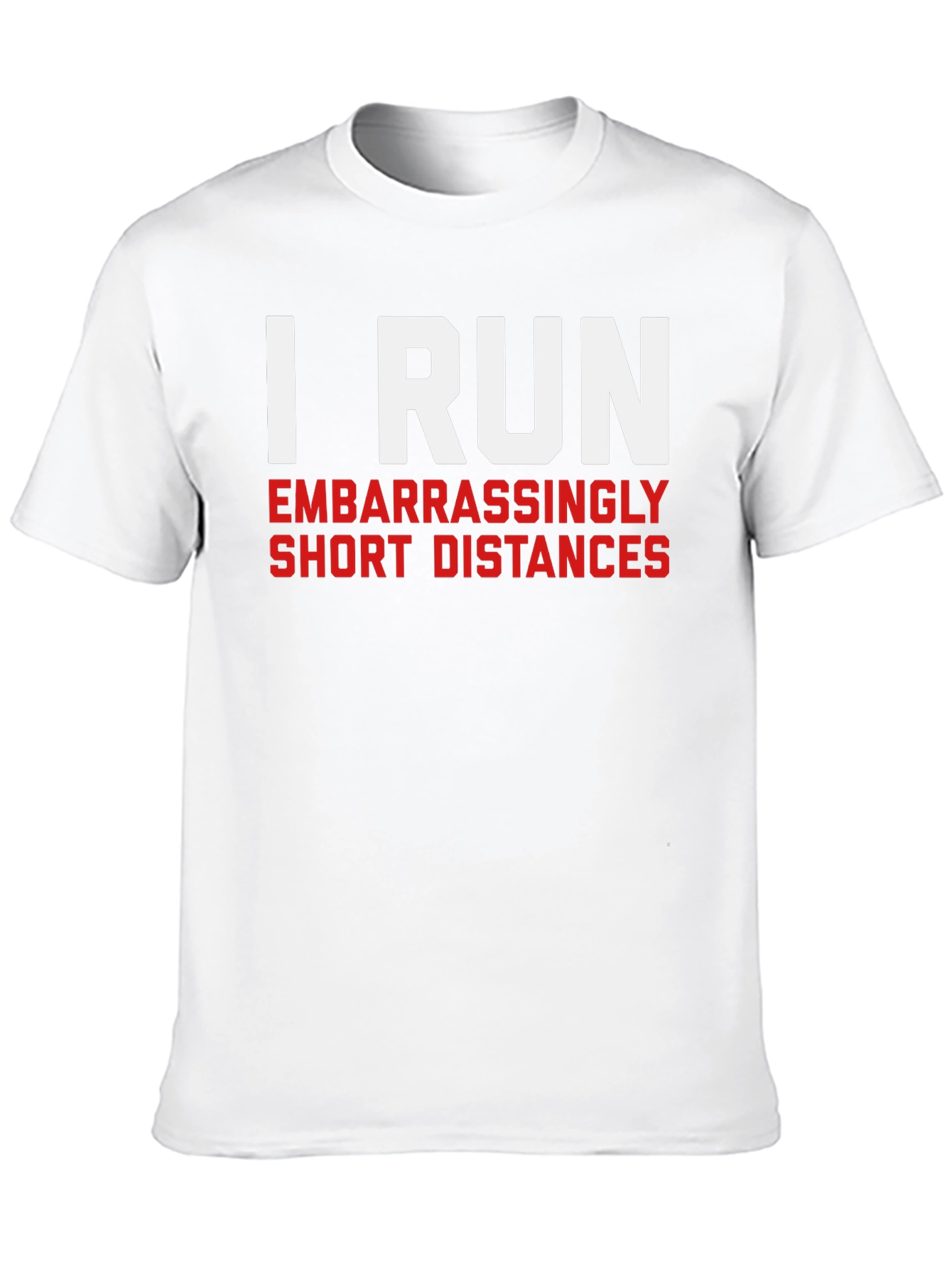 I Run Embarrassingly Short Distances Tee