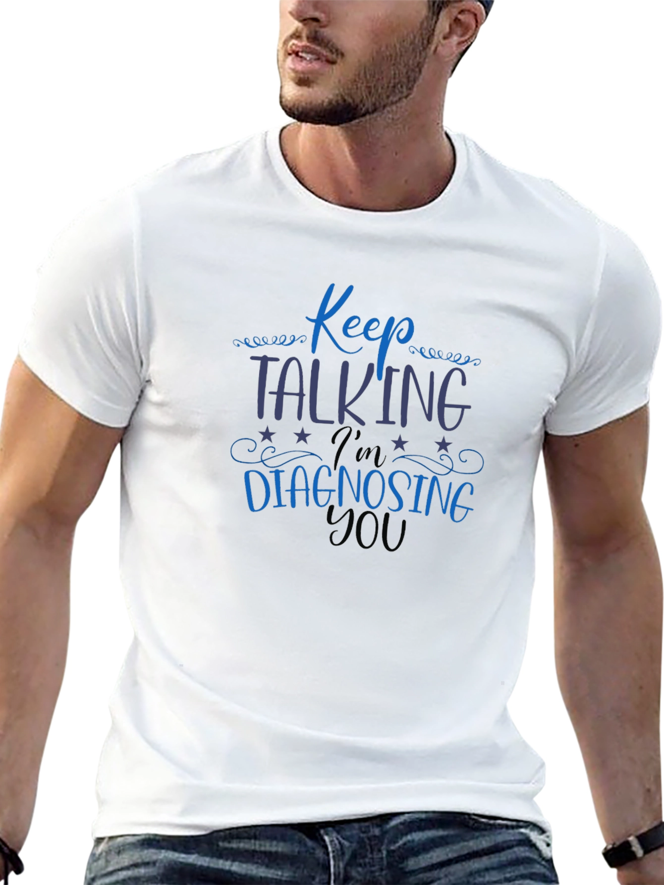 Keep Talking Im Diagnosing You Tee