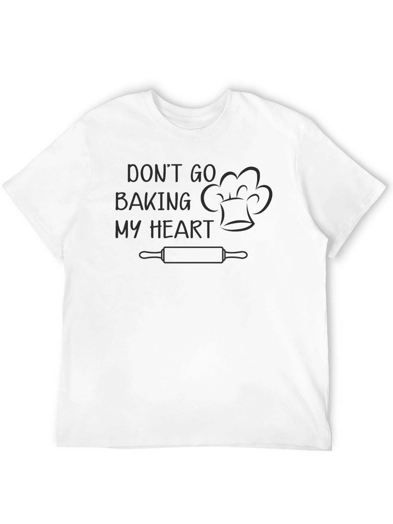 Dont Go Baking My Heart Graphic T-Shirt