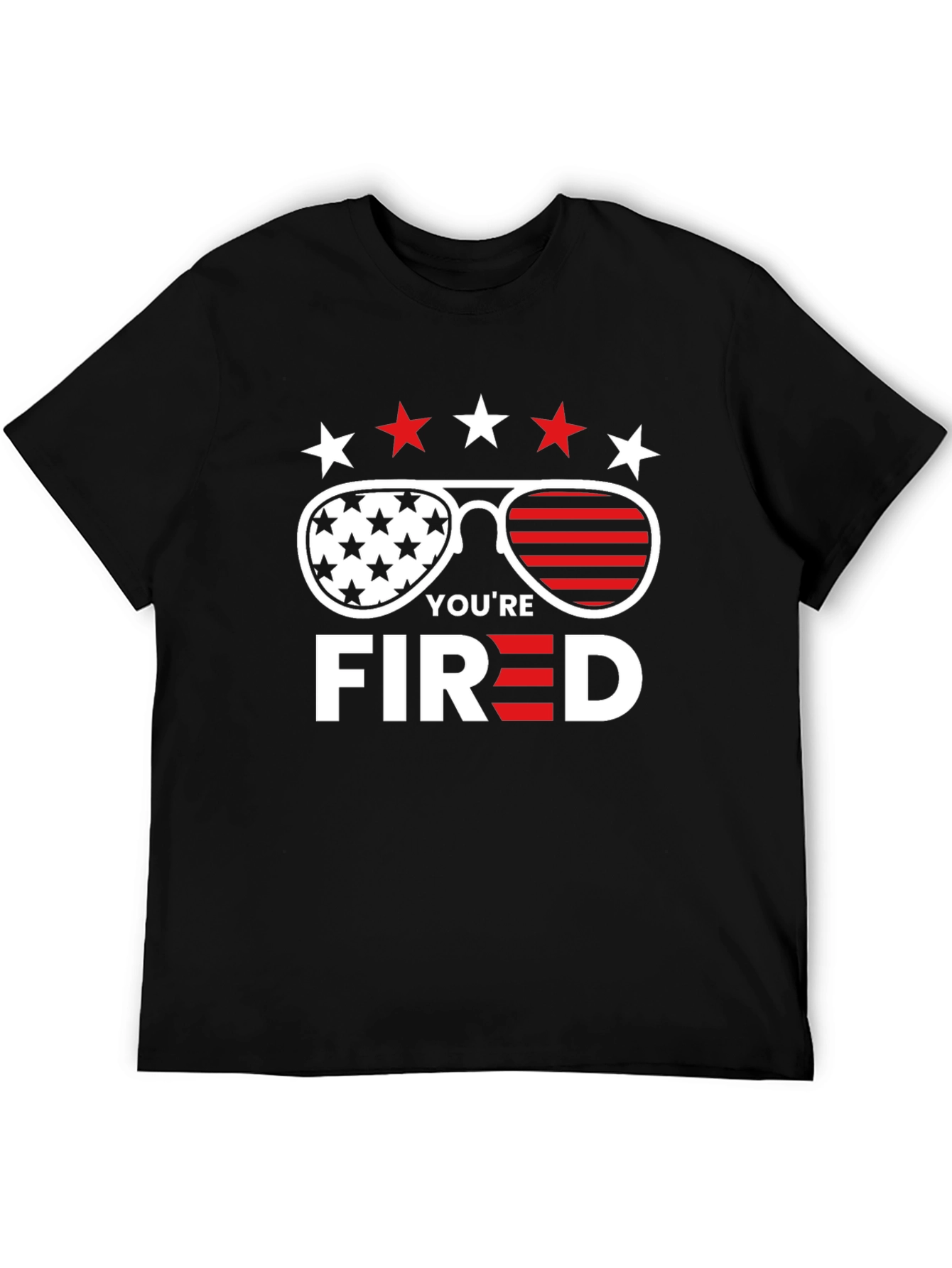 Youre Fired T-Shirt - Patriotic American Sunglasses Design