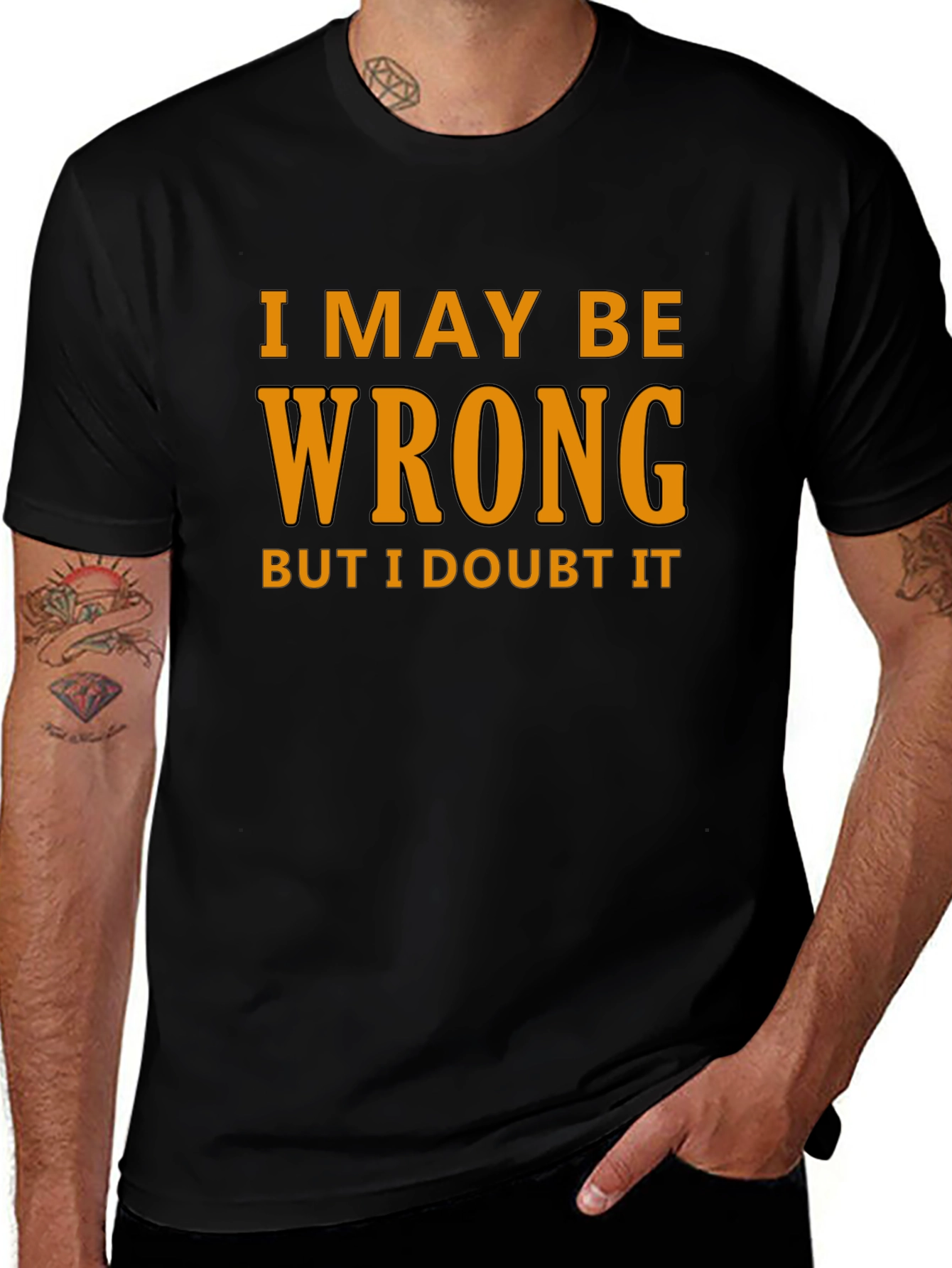Humorous I May Be Wrong Graphic T-Shirt