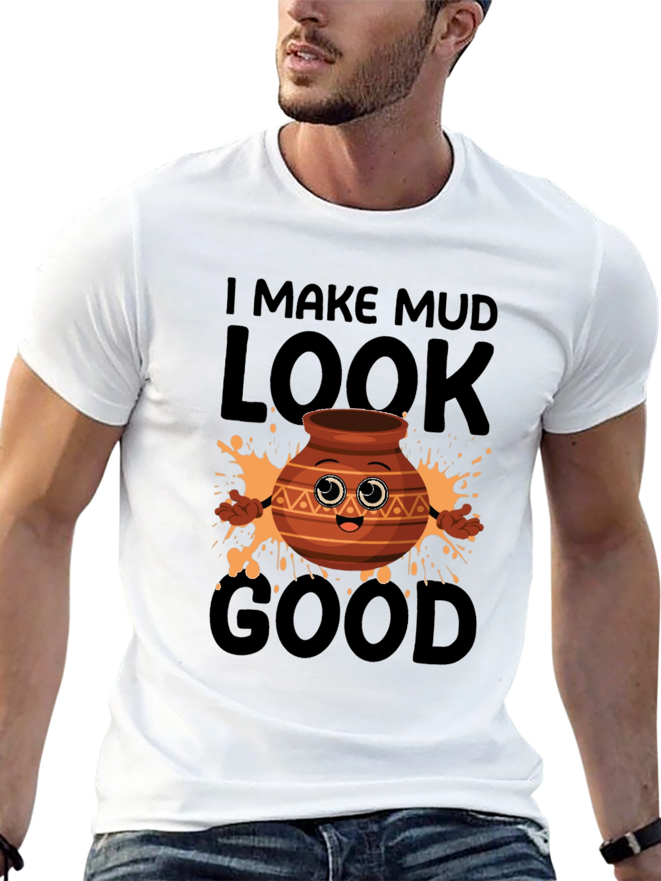 Funny Pottery T-Shirt - I Make Mud Look Good