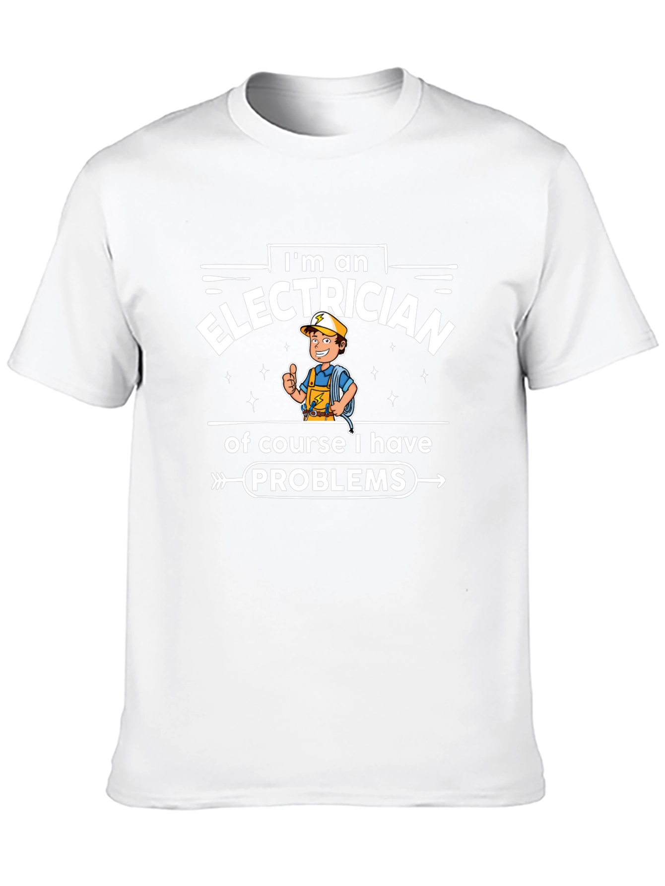 Electrician Funny T-Shirt - I Have Problems