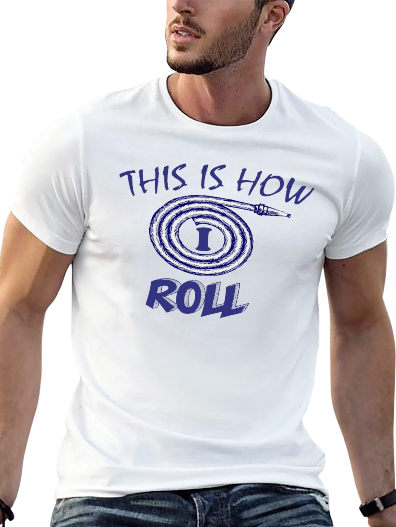 This is How I Roll Fire Hose T-Shirt