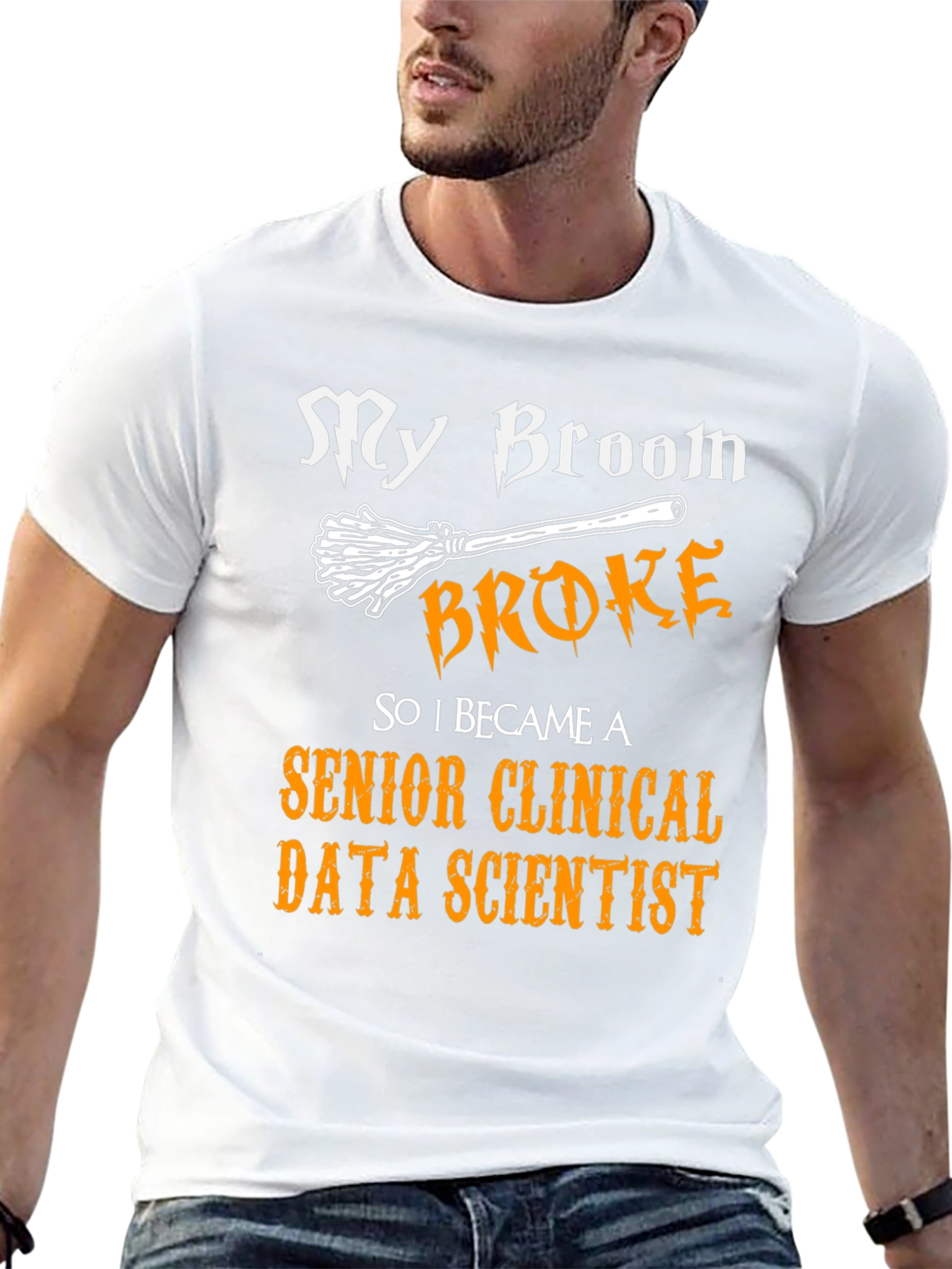 My Broom Broke Senior Clinical Data Scientist T-Shirt