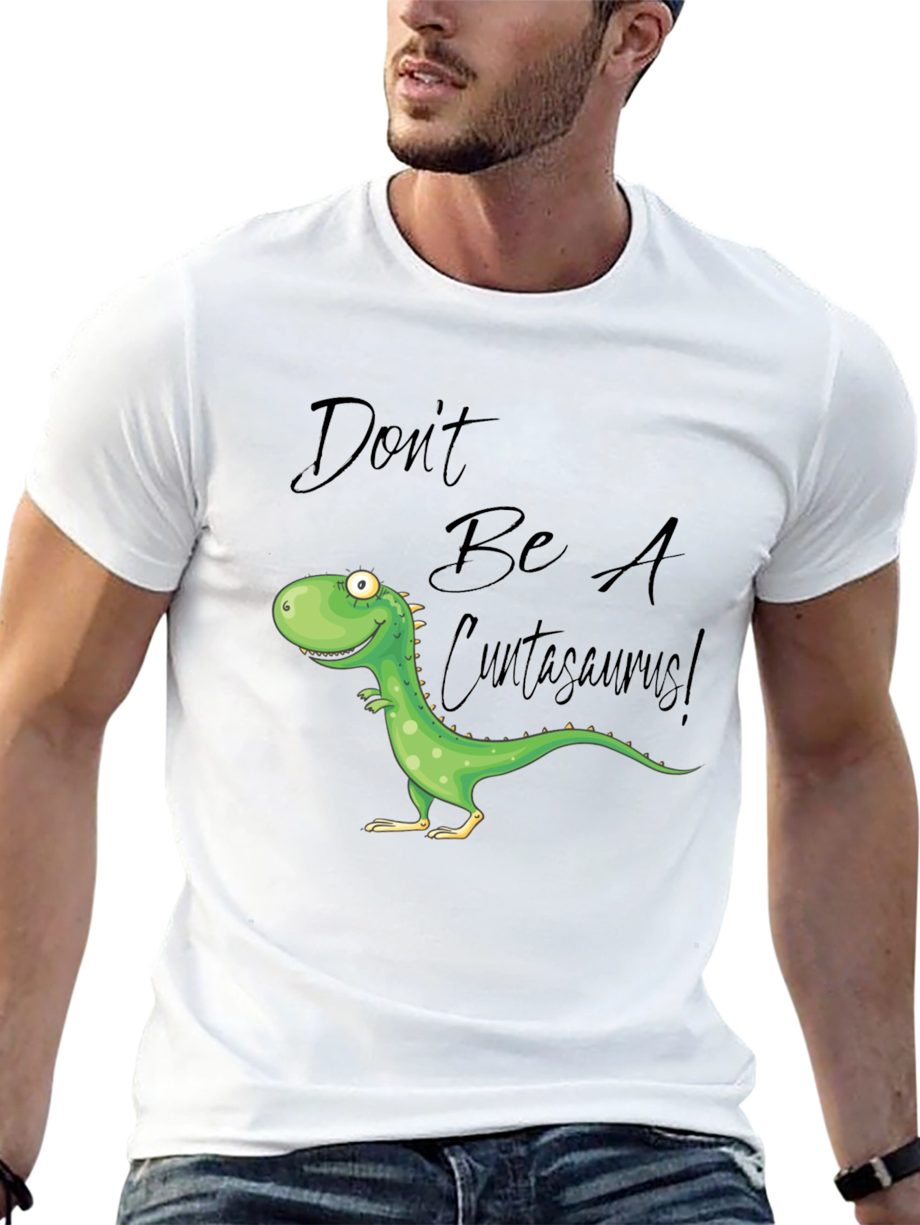 Dont Be A Cuntasaurus! Graphic T-Shirt