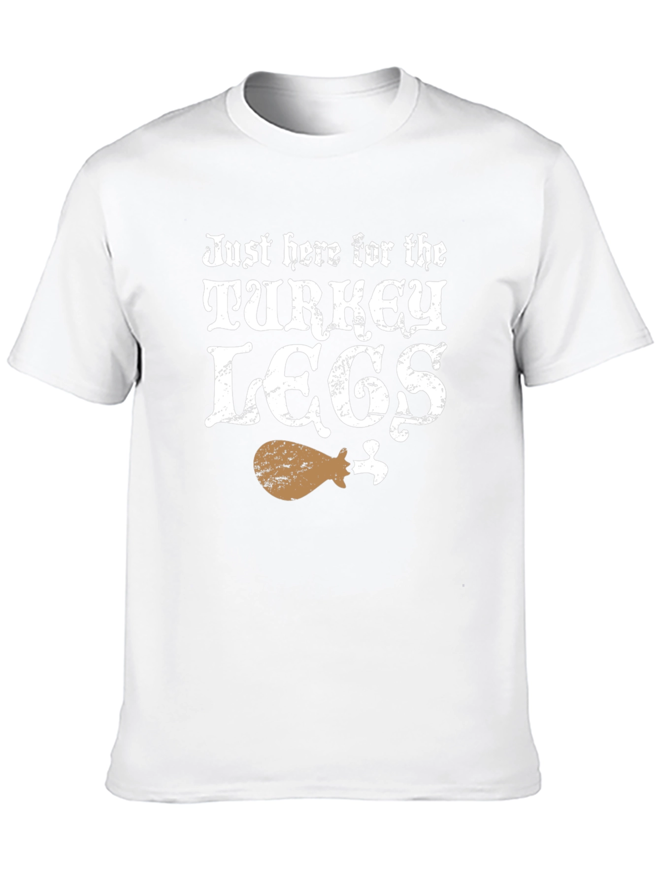 Just Here for Turkey Legs T-Shirt