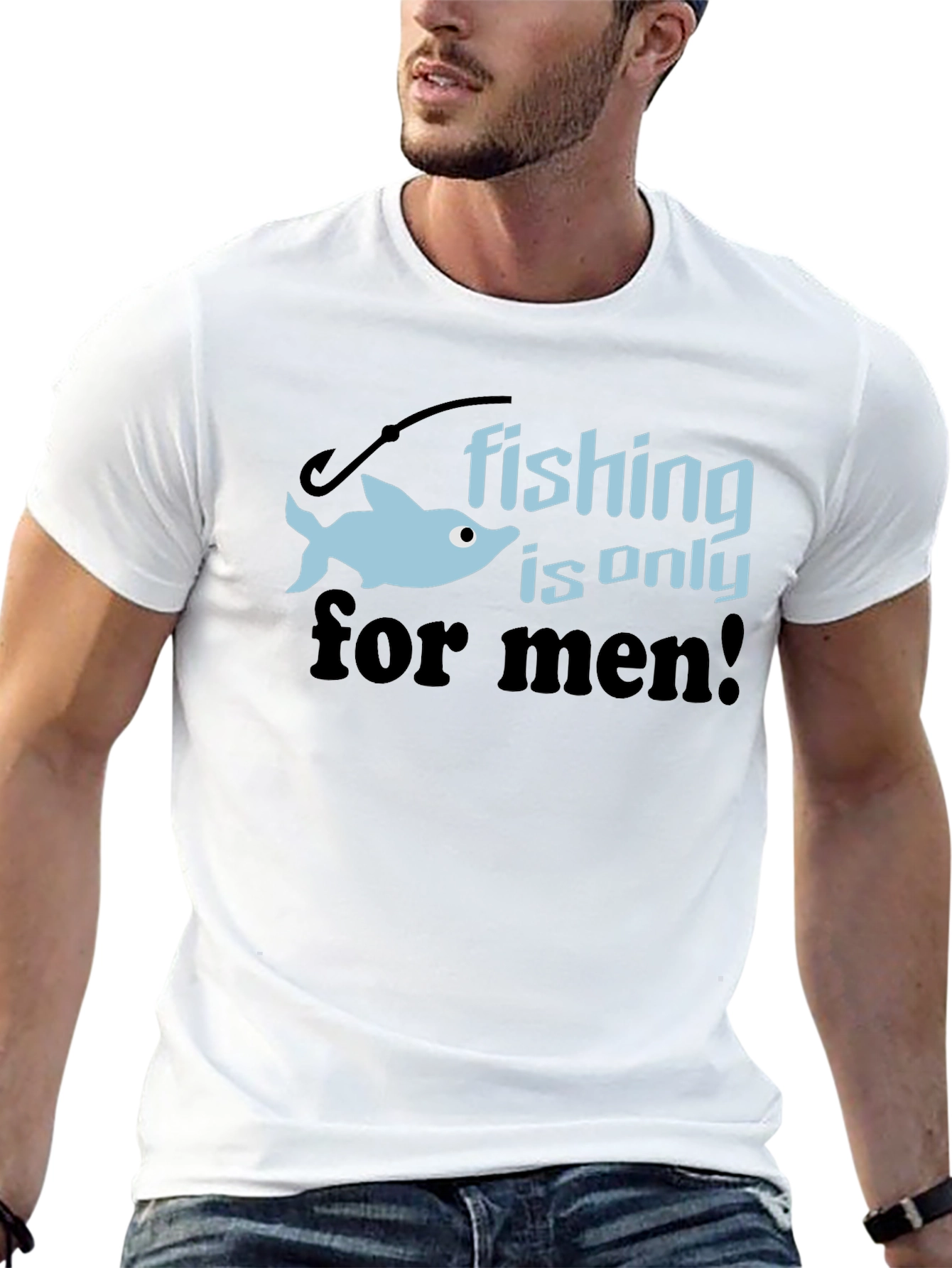 Fishing is Only for Men Graphic Tee