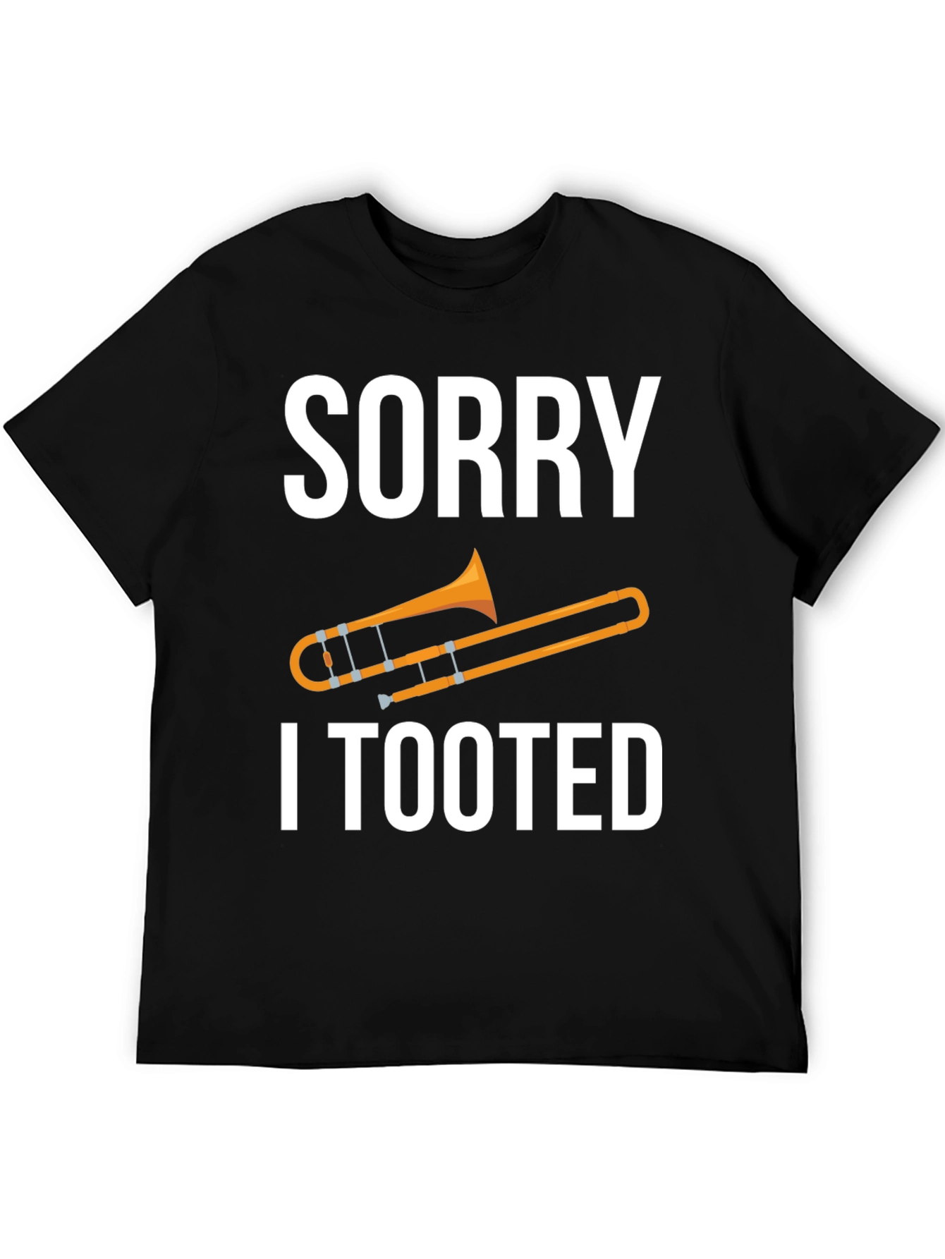 Sorry I Tooted Trombone T-Shirt Funny Musician Tee