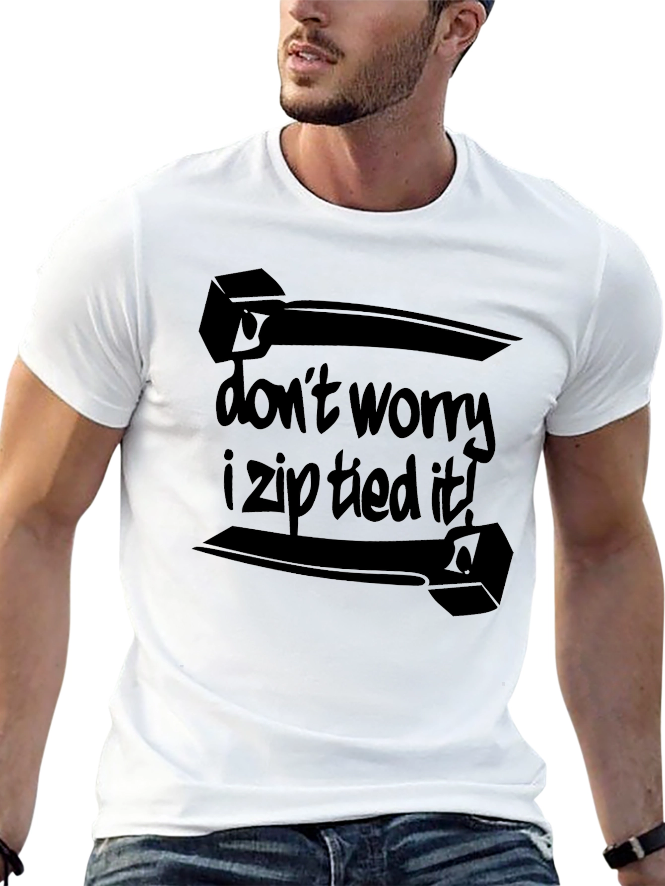 Dont Worry I Zip Tied It! Black T-Shirt