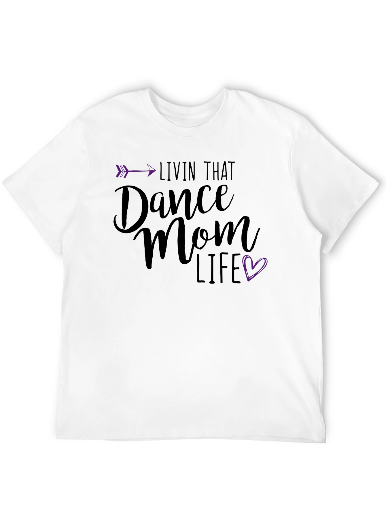 Dance Mom Life T-Shirt - Arrow Heart Design