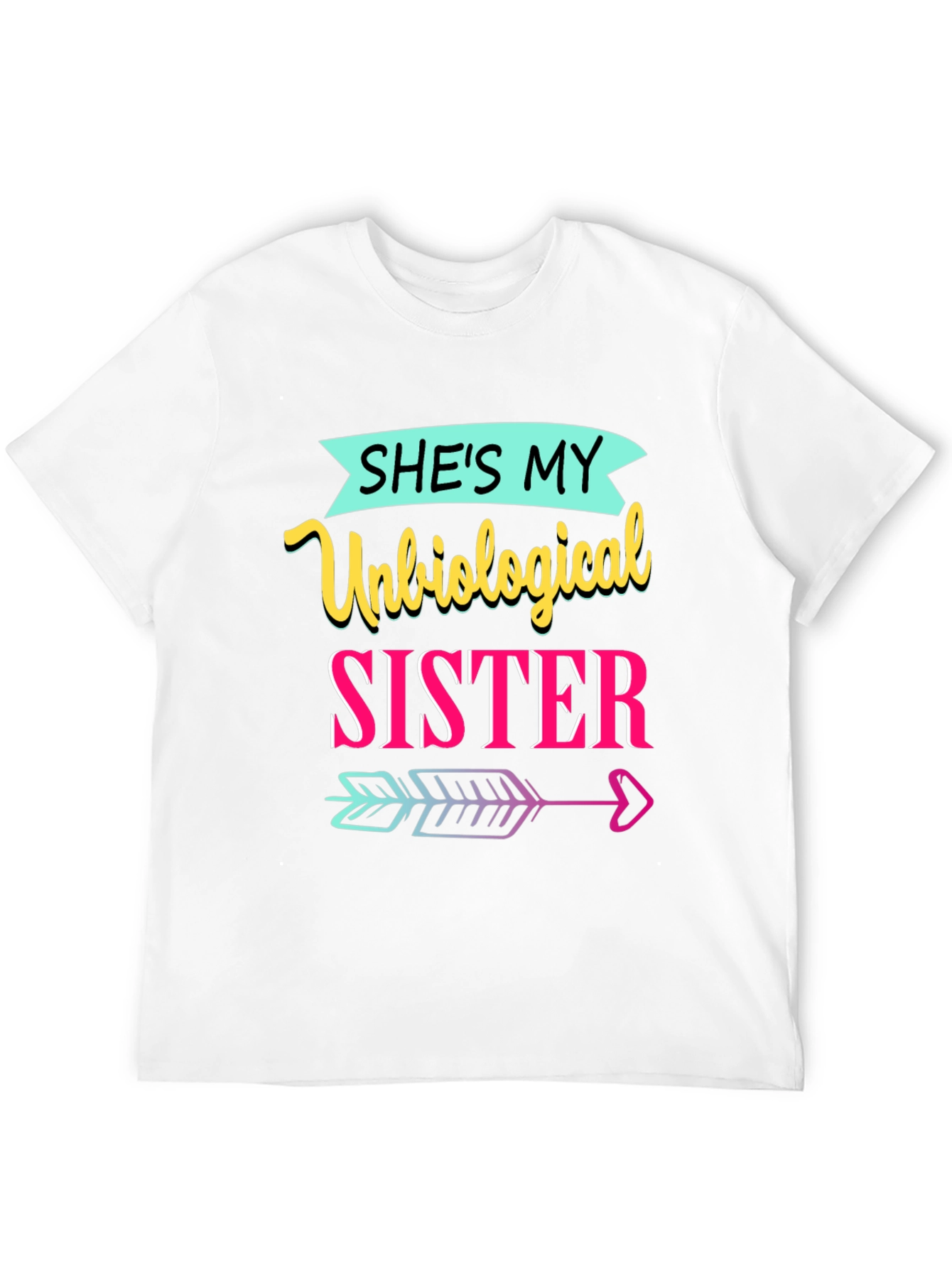 Unbiological Sister T-Shirt