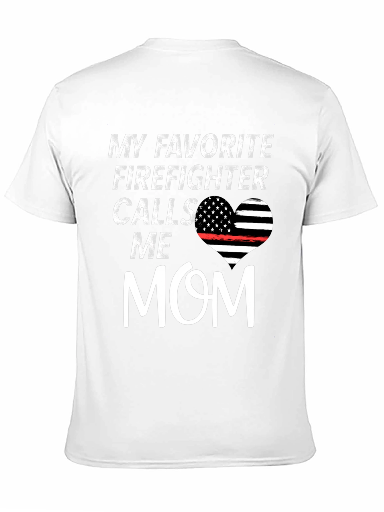 My Favorite Firefighter Calls Me Mom Graphic T-Shirt