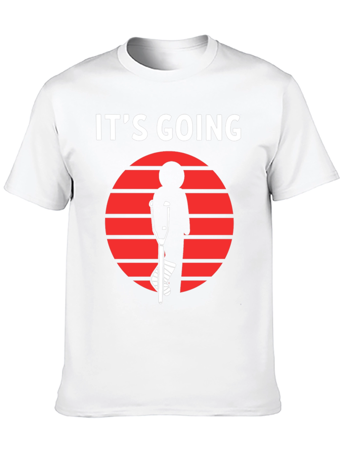 Its Going T-Shirt - Broken Leg Humor Tee