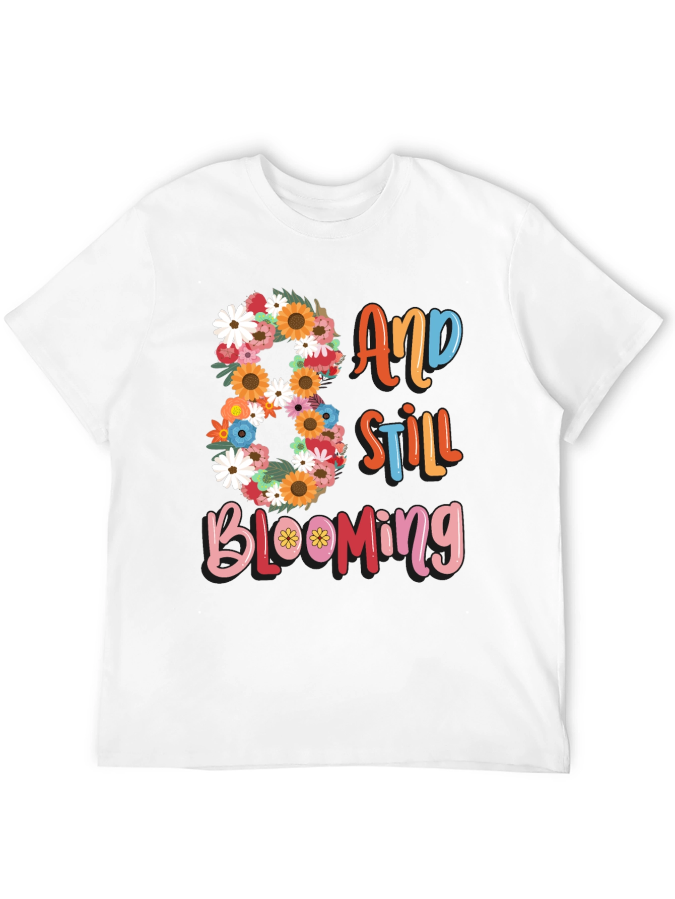 80 and Still Blooming T-Shirt Birthday Gift