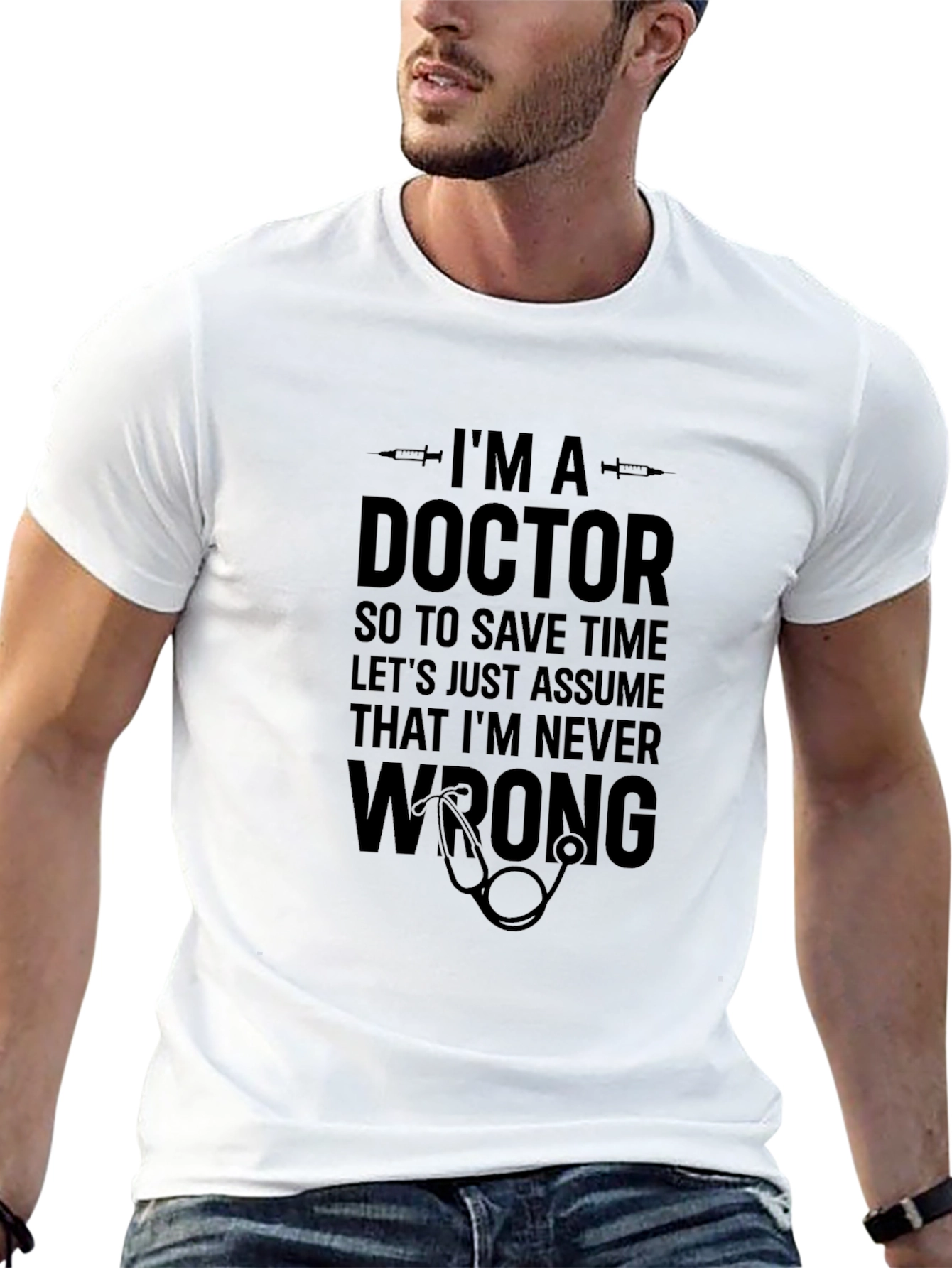 Doctor Humor T-Shirt: Im Never Wrong!