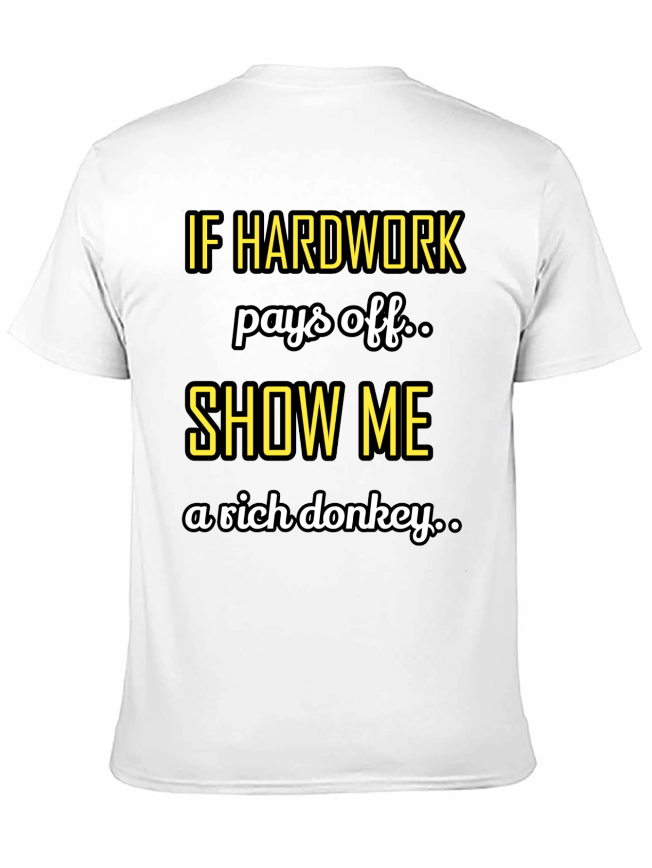 Hard Work Pays Off Sarcastic T-Shirt