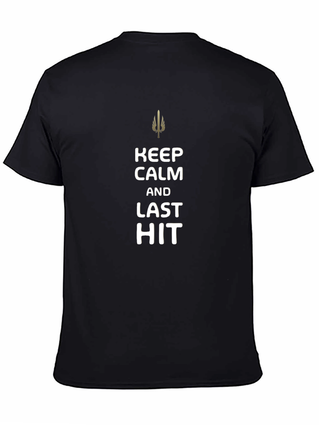 Keep Calm and Last Hit T-Shirt - Gamer Tee