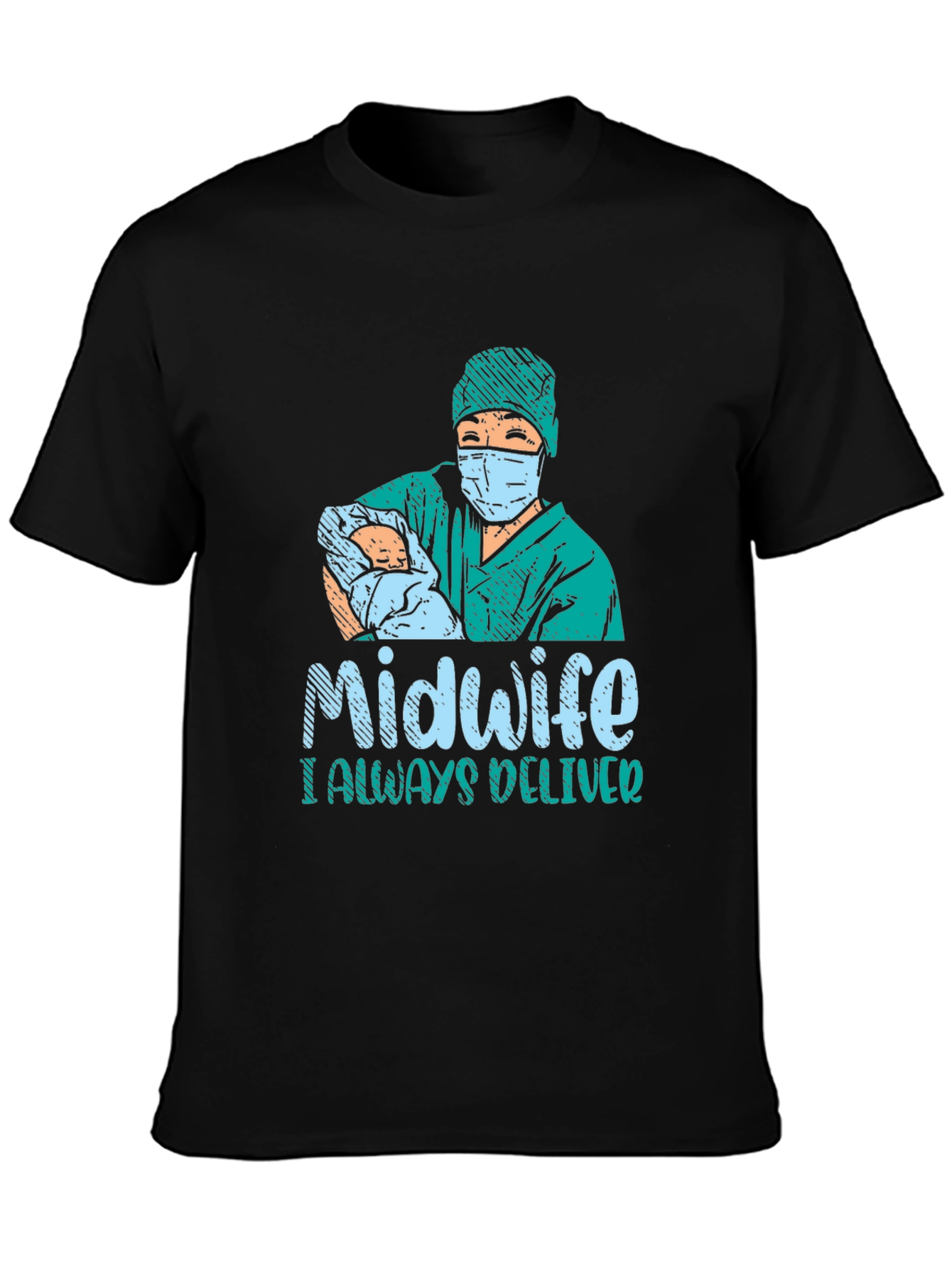 Midwife I Always Deliver Graphic T-Shirt
