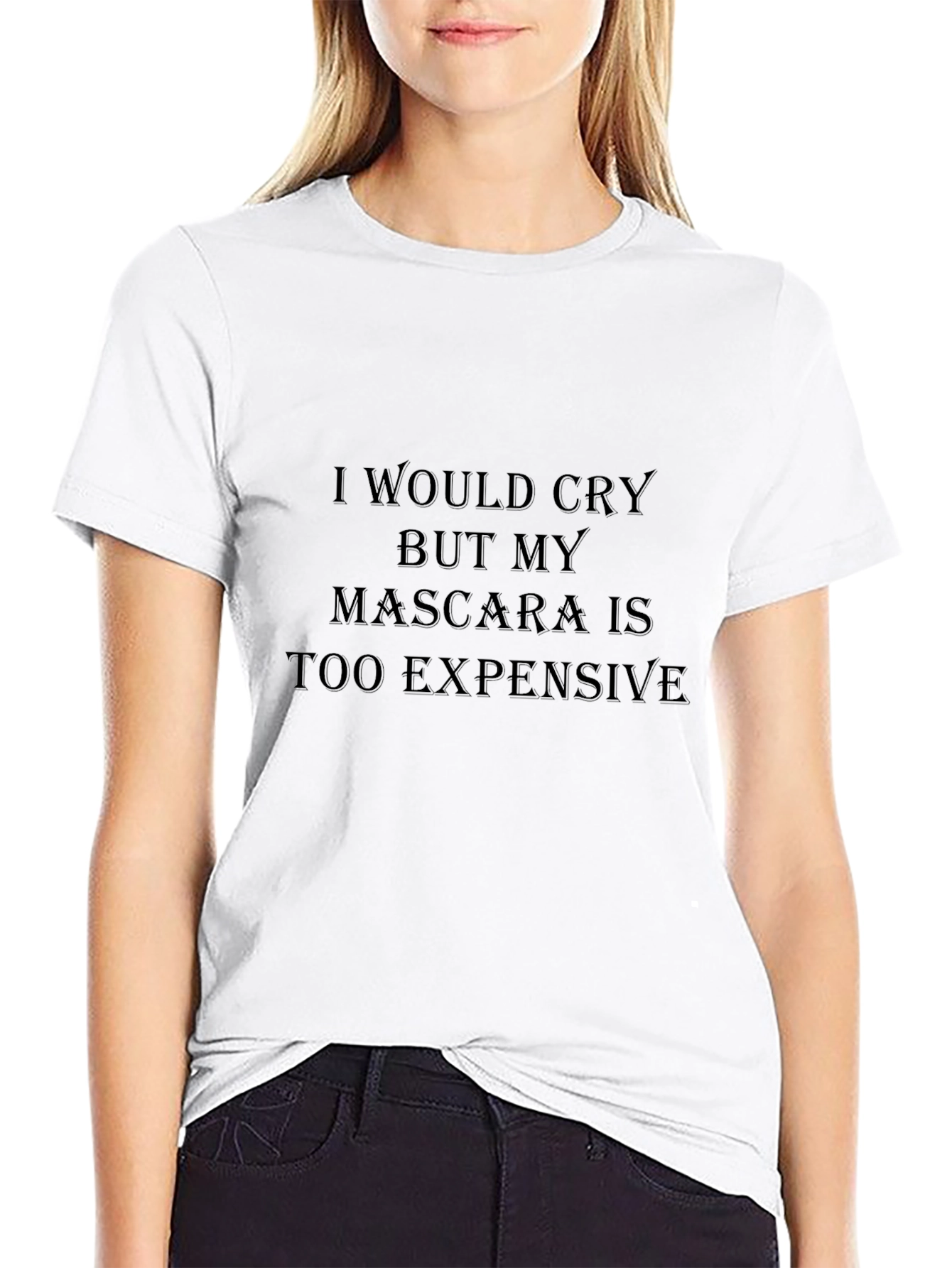 Funny Mascara Graphic Tee - I Would Cry