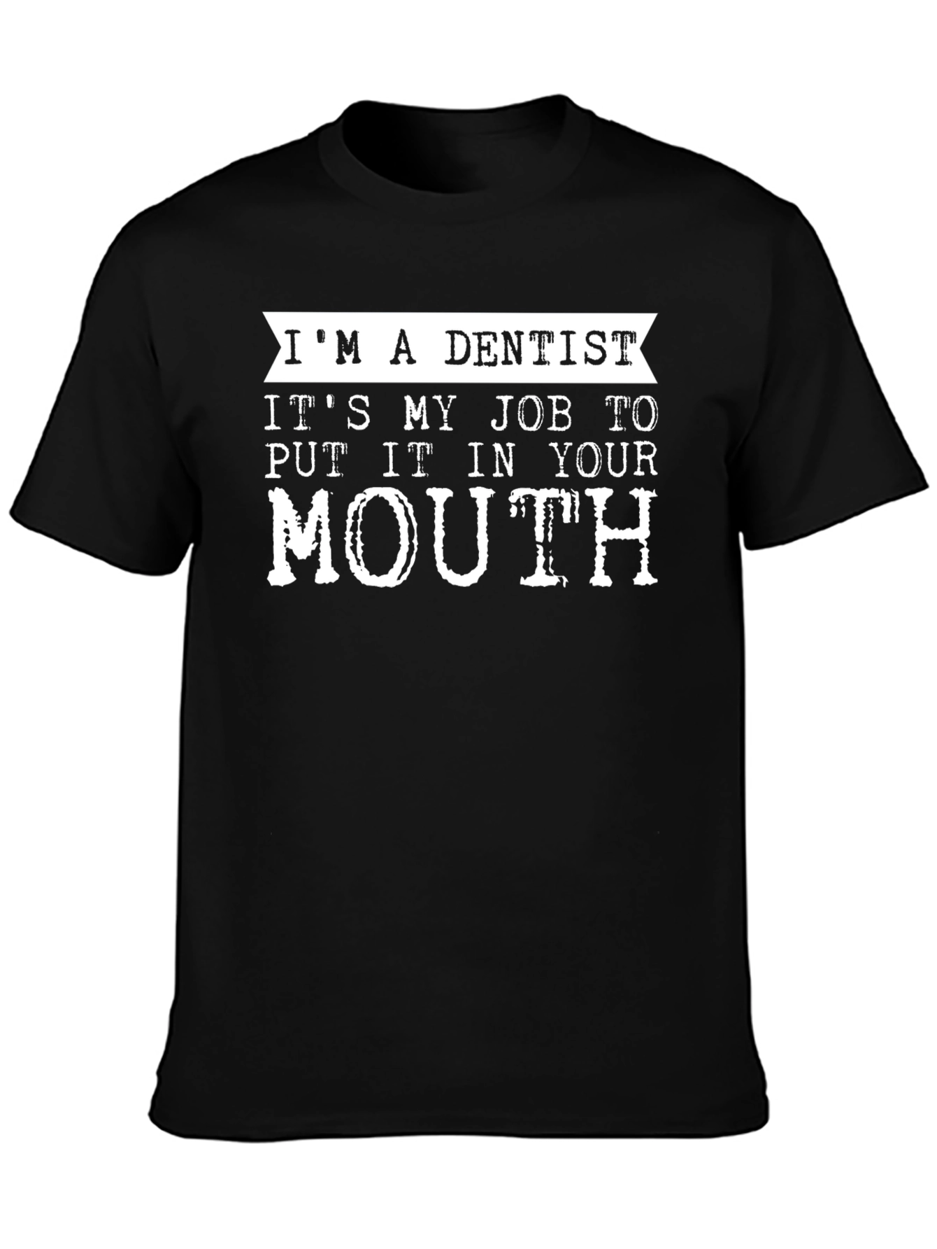 Im A Dentist Funny Job T-Shirt