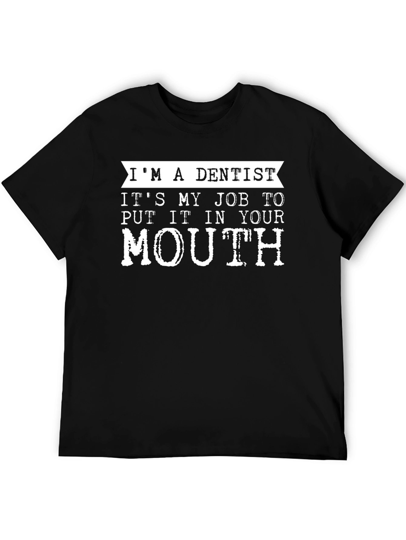 Im A Dentist Funny Job T-Shirt
