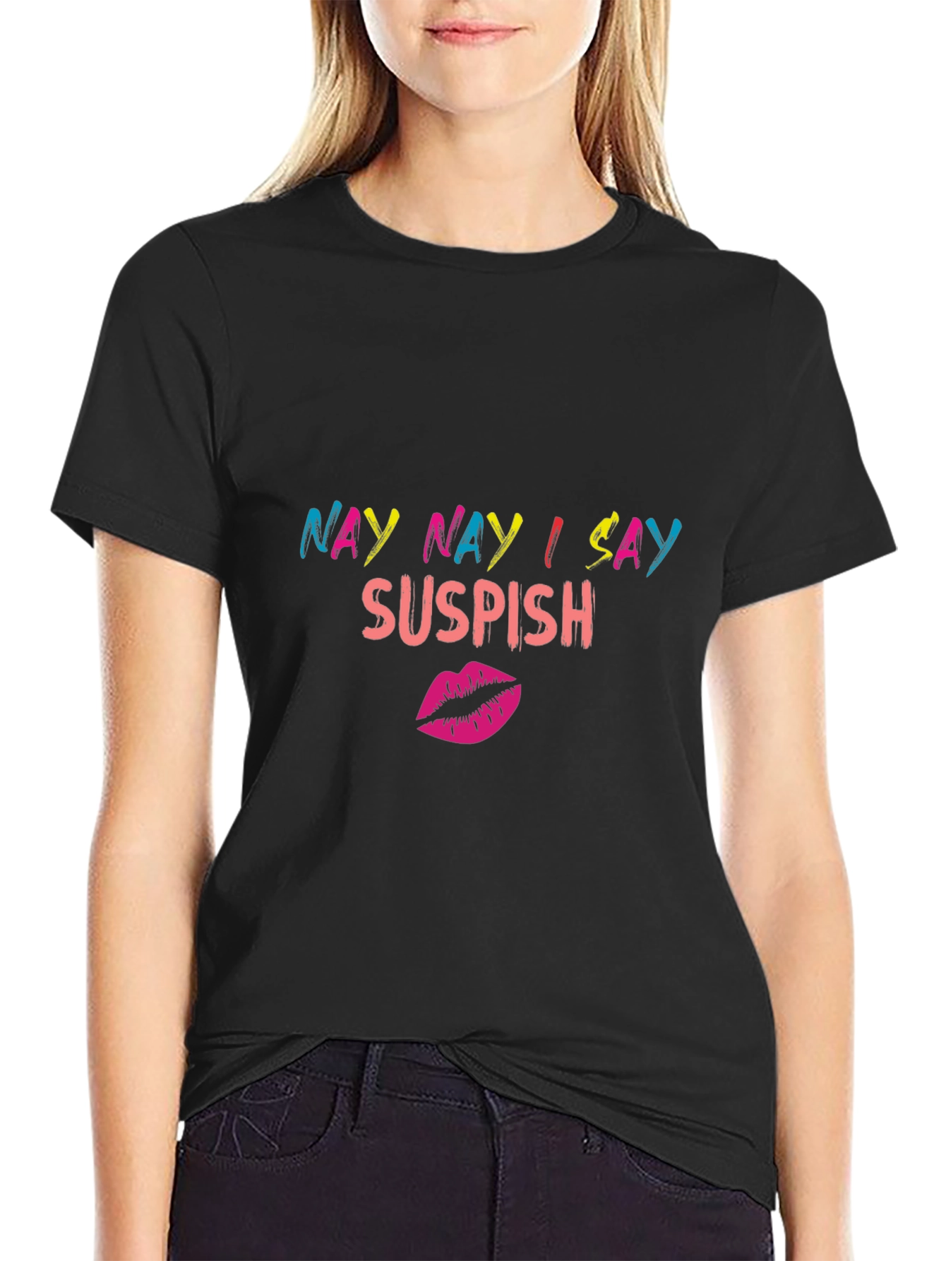 Nay Nay I Say Suspish Graphic T-Shirt