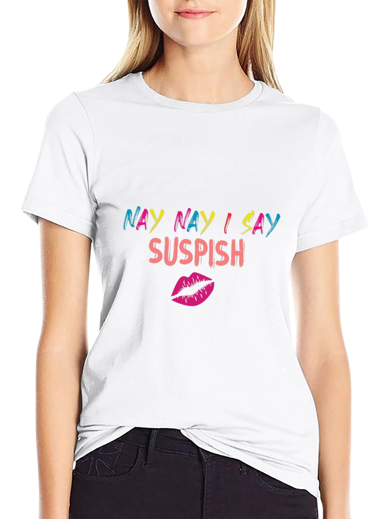 Nay Nay I Say Suspish Graphic T-Shirt