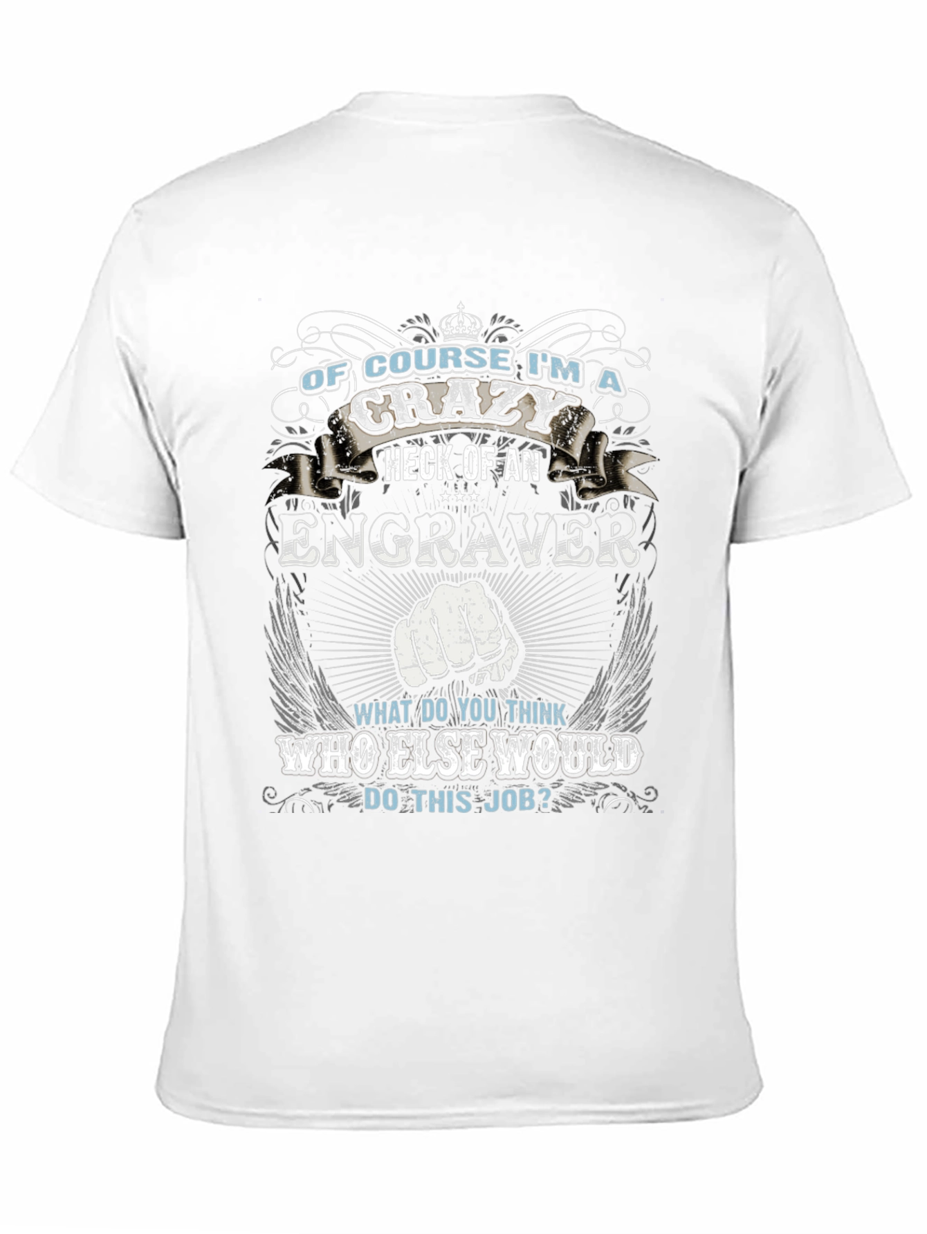 Crazy Engraver T-Shirt - Funny Job Pride