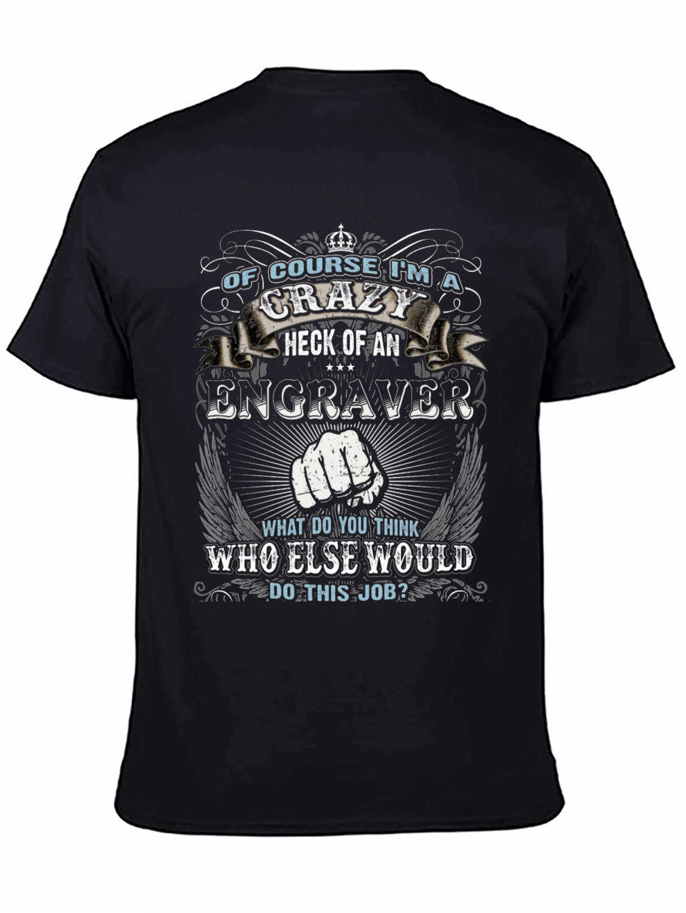 Crazy Engraver T-Shirt - Funny Job Pride